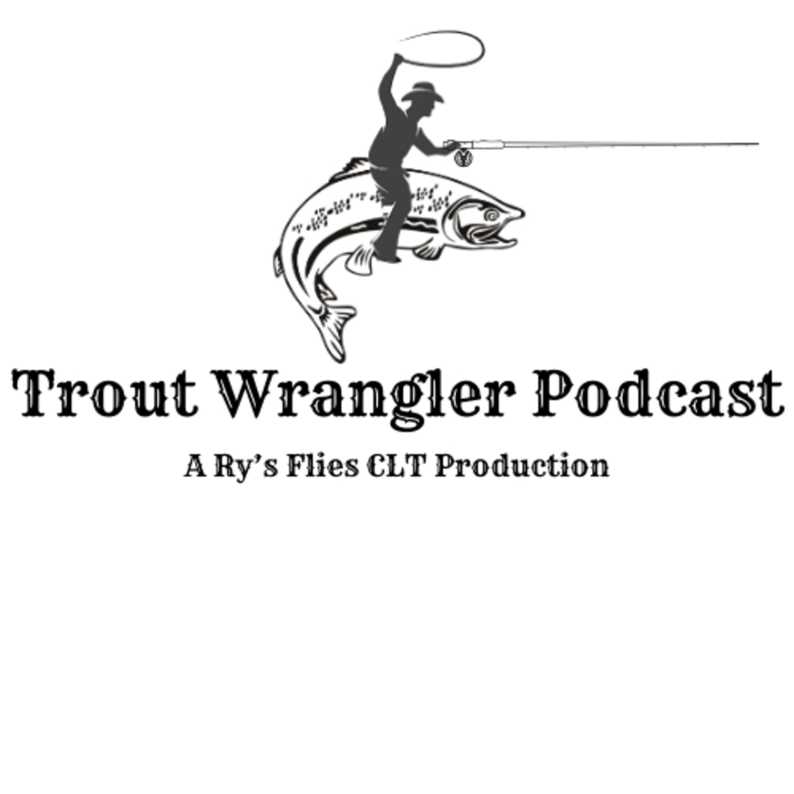Trout Wrangler Podcast podcast artwork