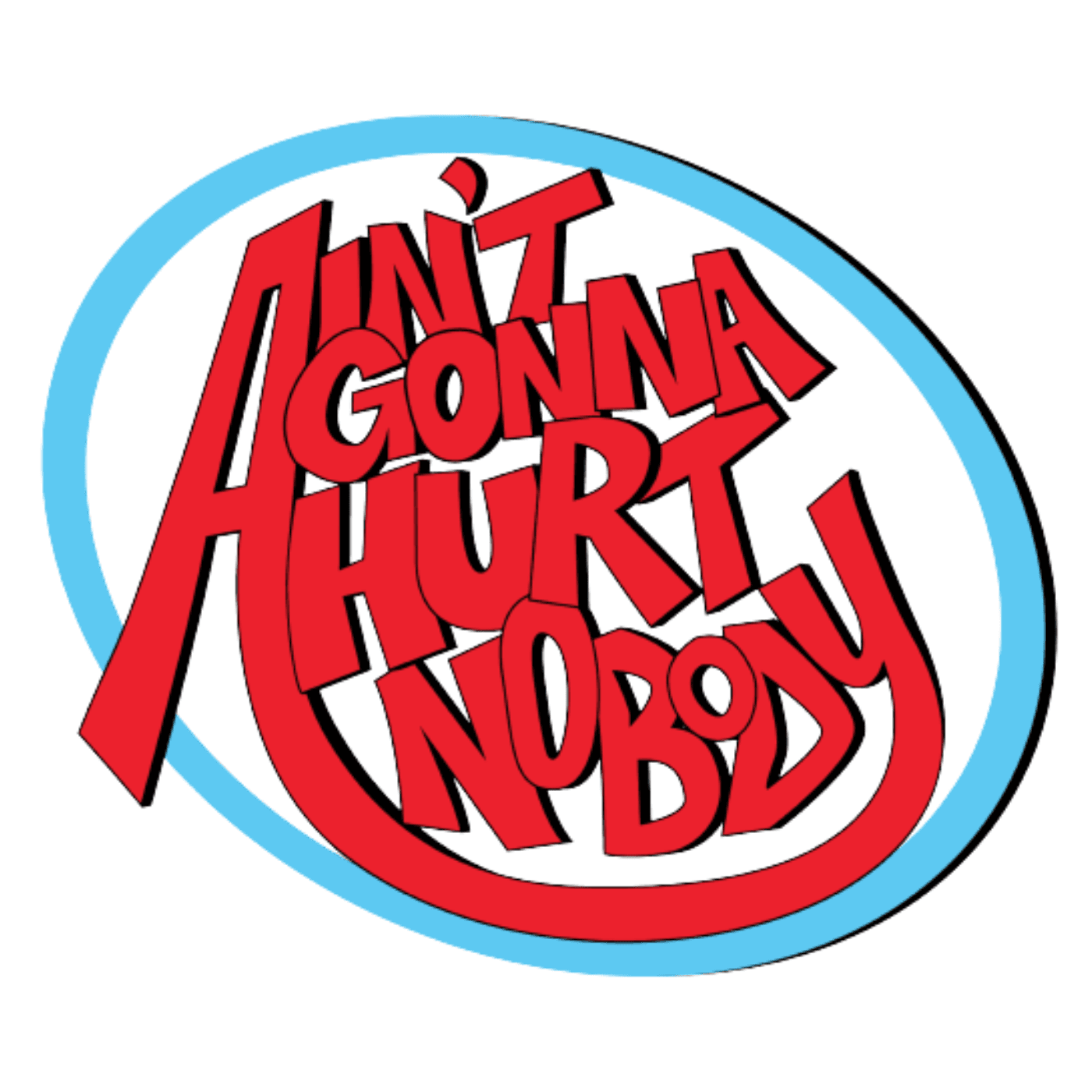 Aint Gonna Hurt Nobody podcast artwork