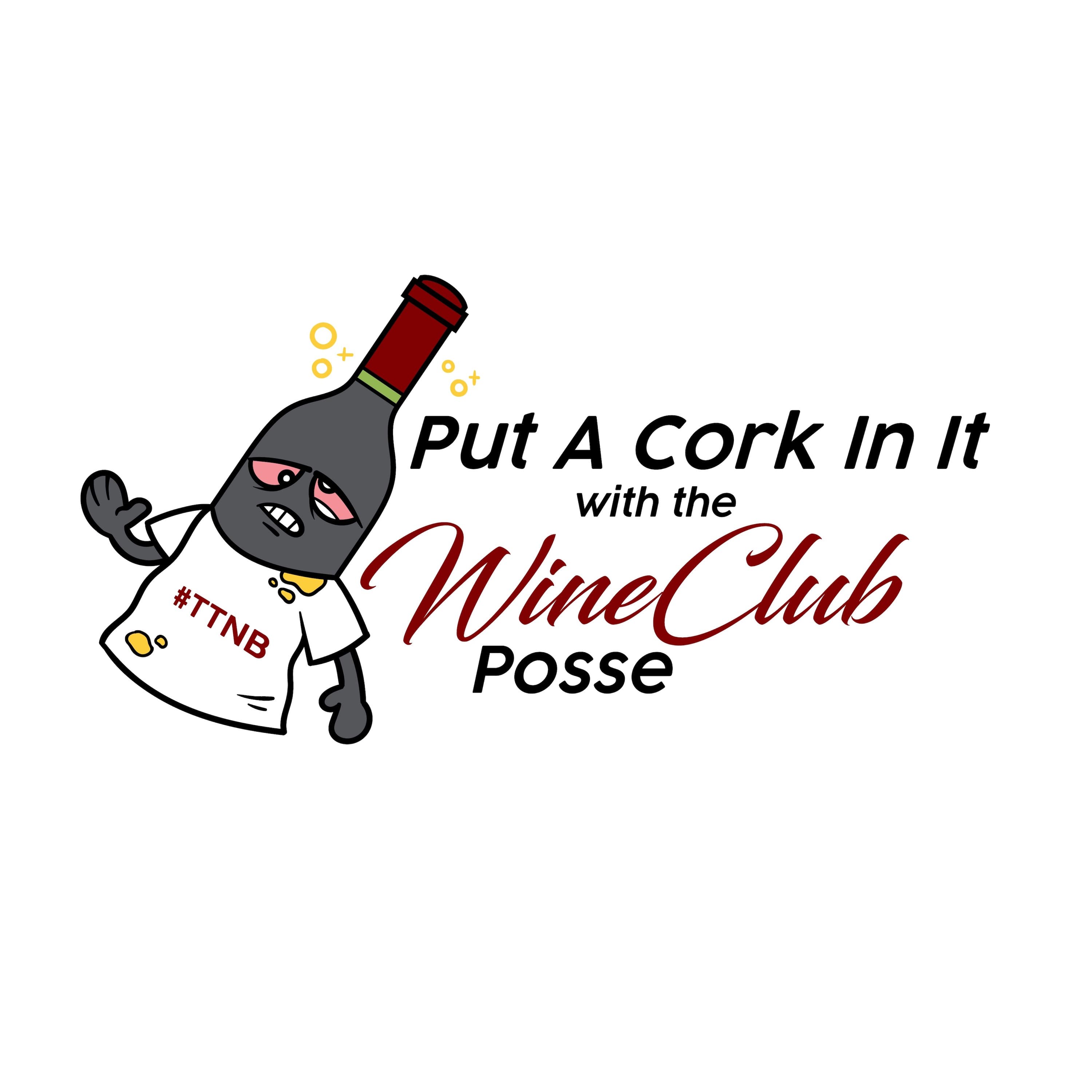 Put A Cork In It with the Wine Club Posse podcast artwork