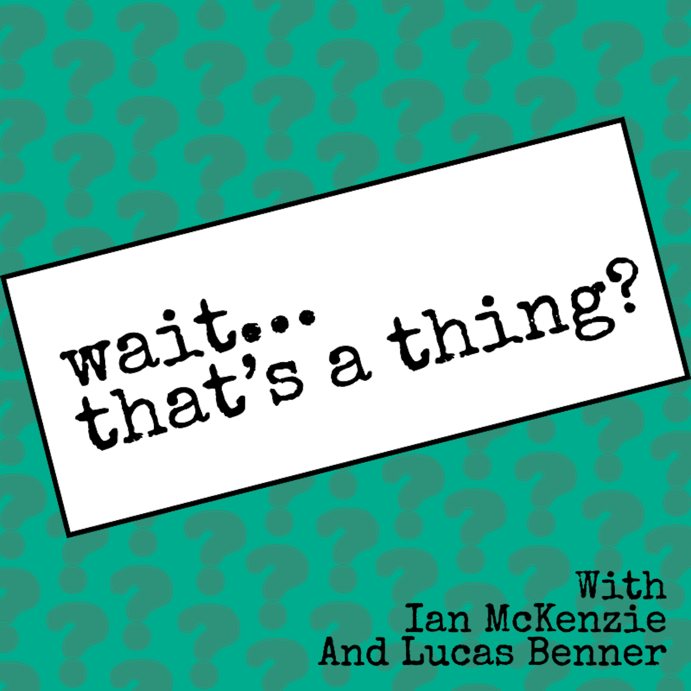 Wait...That's a Thing? podcast artwork