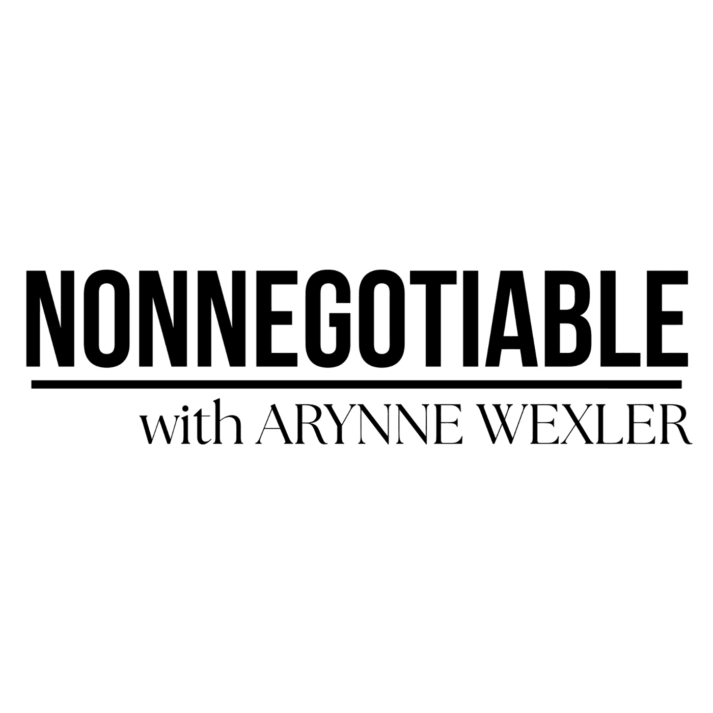 NONNEGOTIABLE with Arynne Wexler podcast artwork