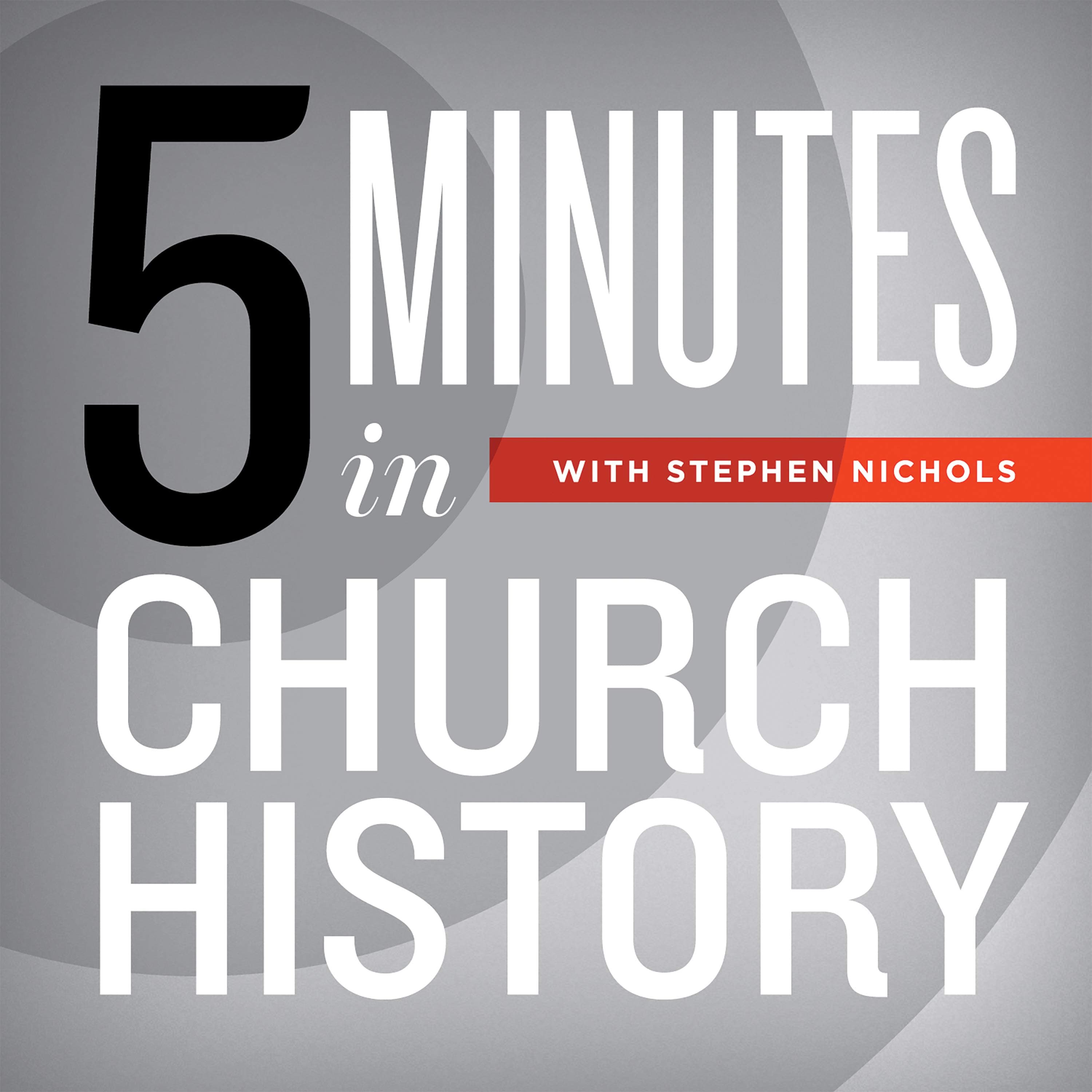 5 Minutes in Church History with Stephen Nichols podcast artwork