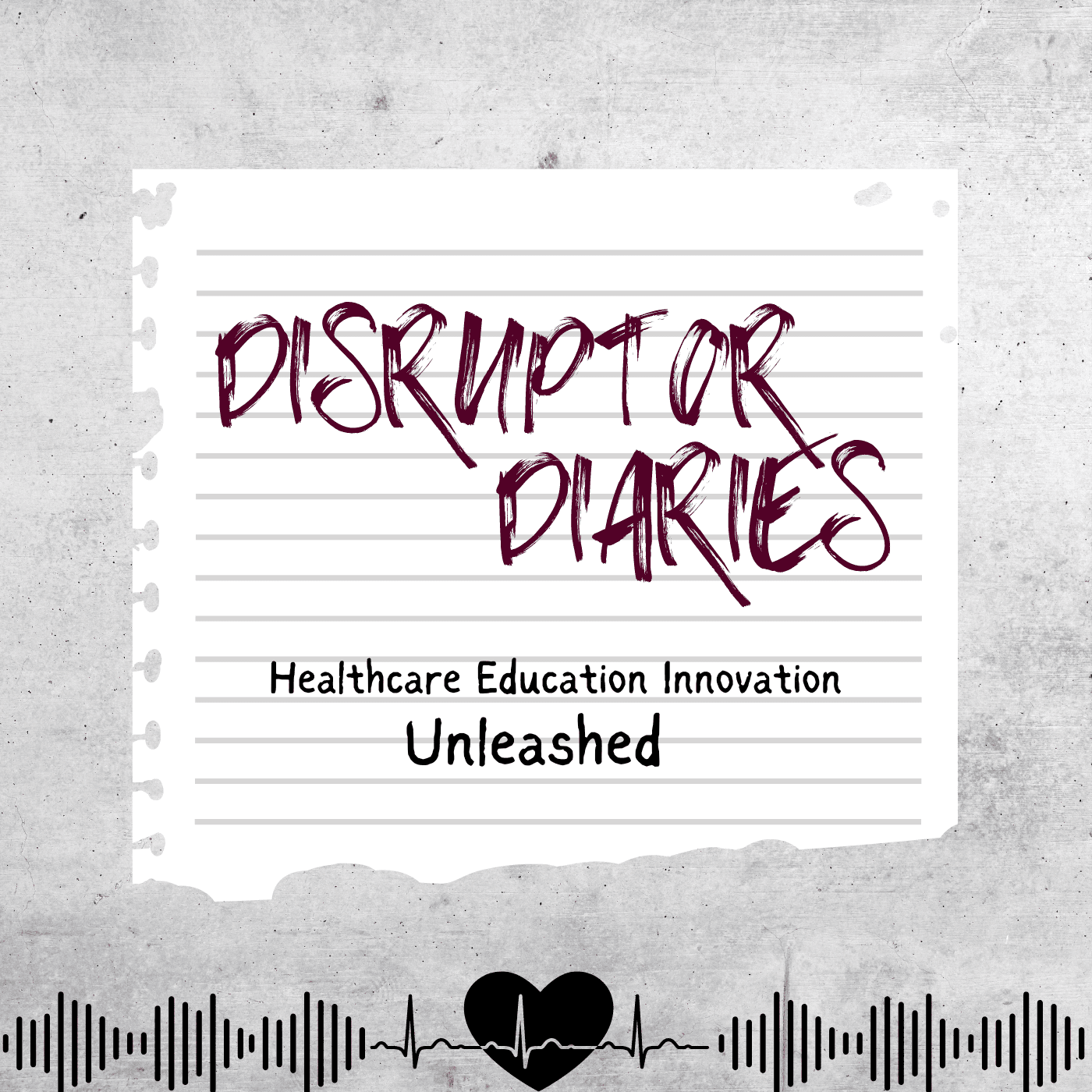 Disruptor Diaries: Healthcare Education Innovation Unleashed podcast artwork