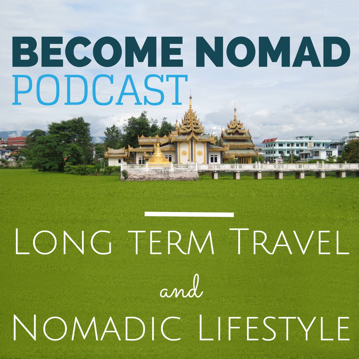 Become Nomad - Digital Nomad Lifestyle and Long Term Travel podcast artwork