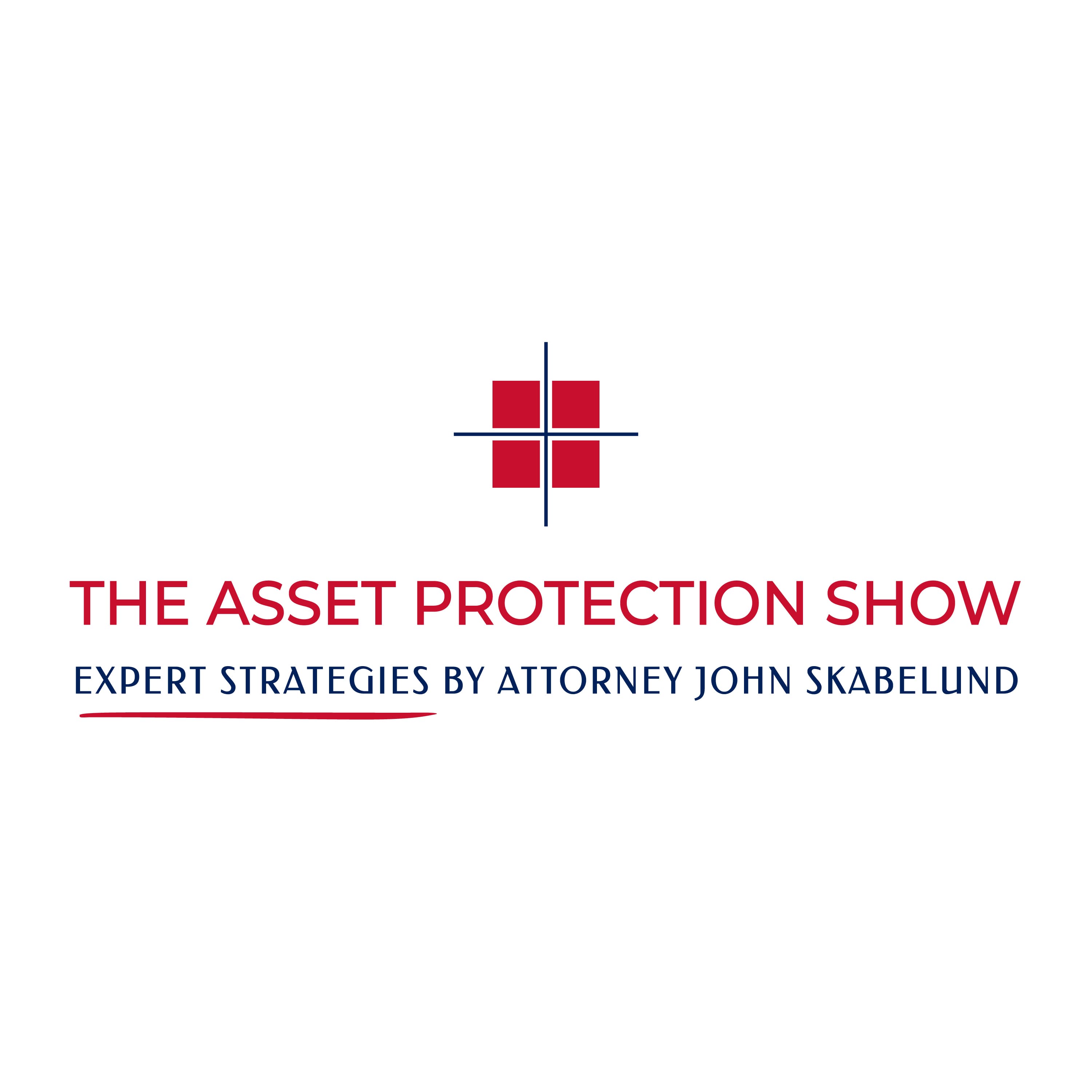 The Asset Protection Show: Expert Strategies by Attorney John Skabelund podcast artwork