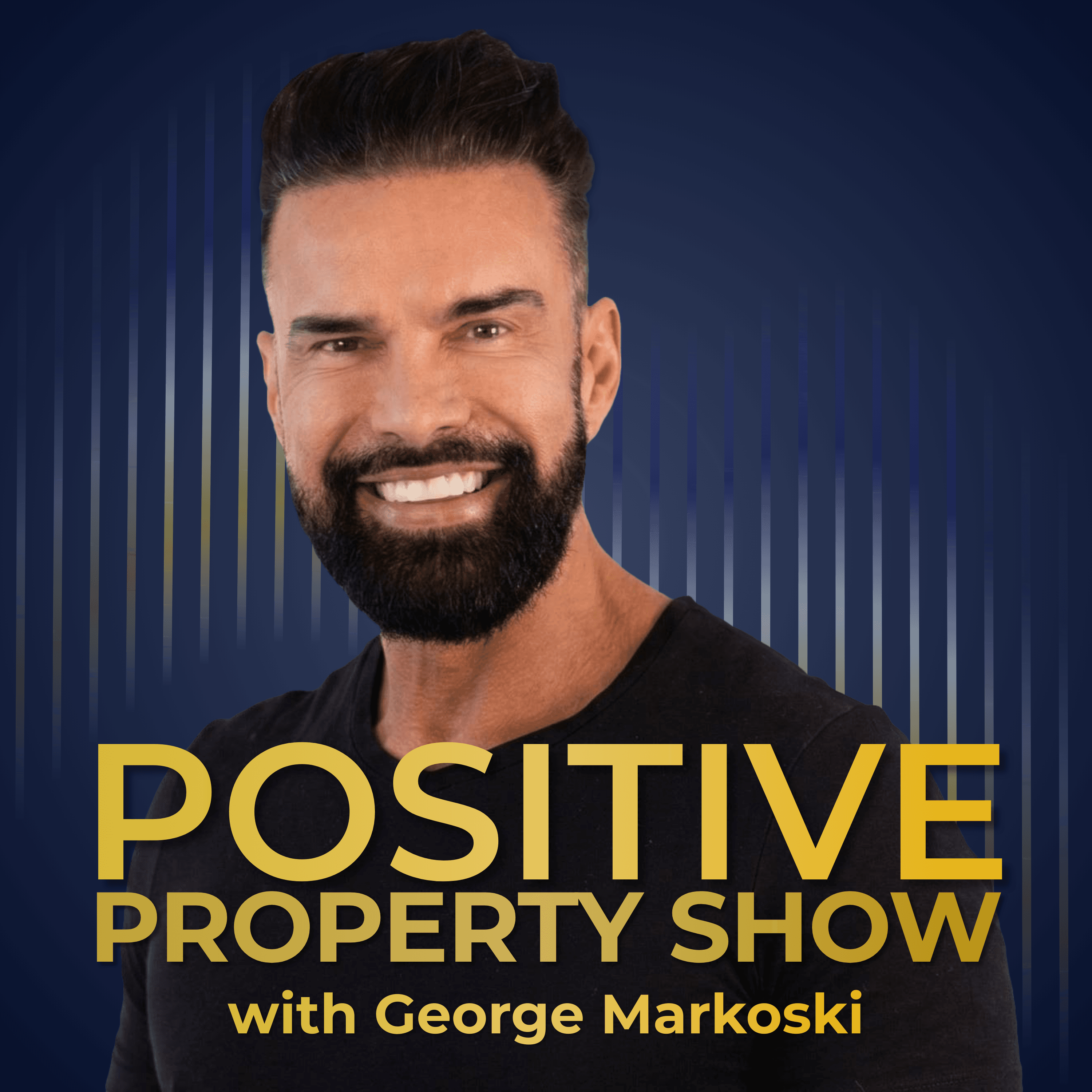 Positive Property Show with George Markoski | Money for Life Tips for Property Investors podcast artwork