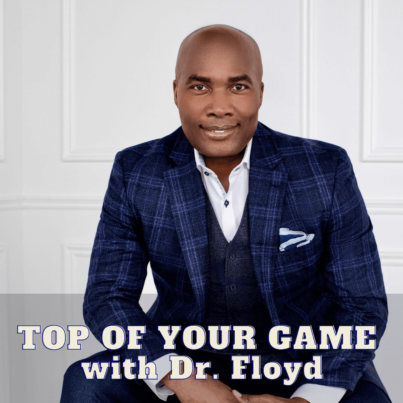 Top of Your Game with Dr. Floyd podcast artwork