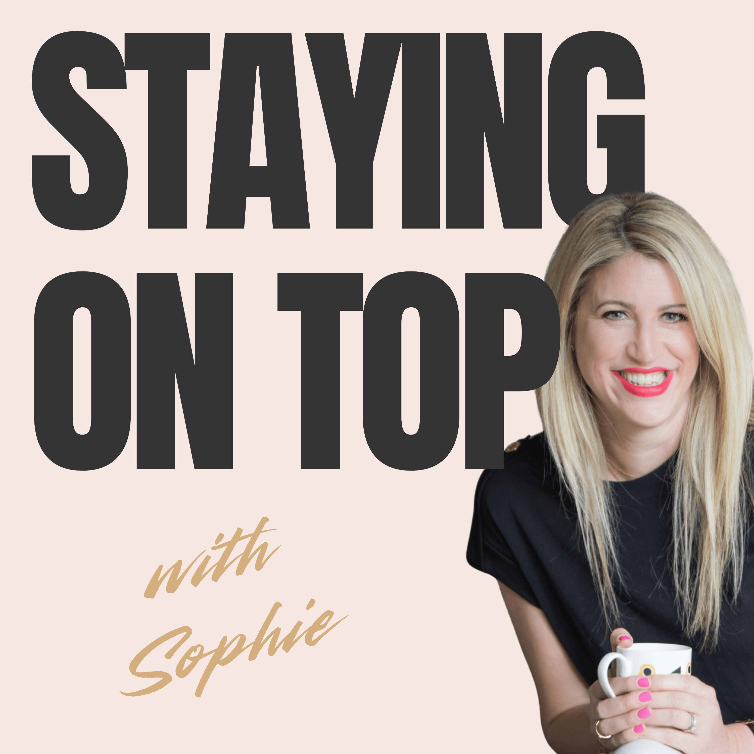 Staying On Top with Sophie podcast artwork