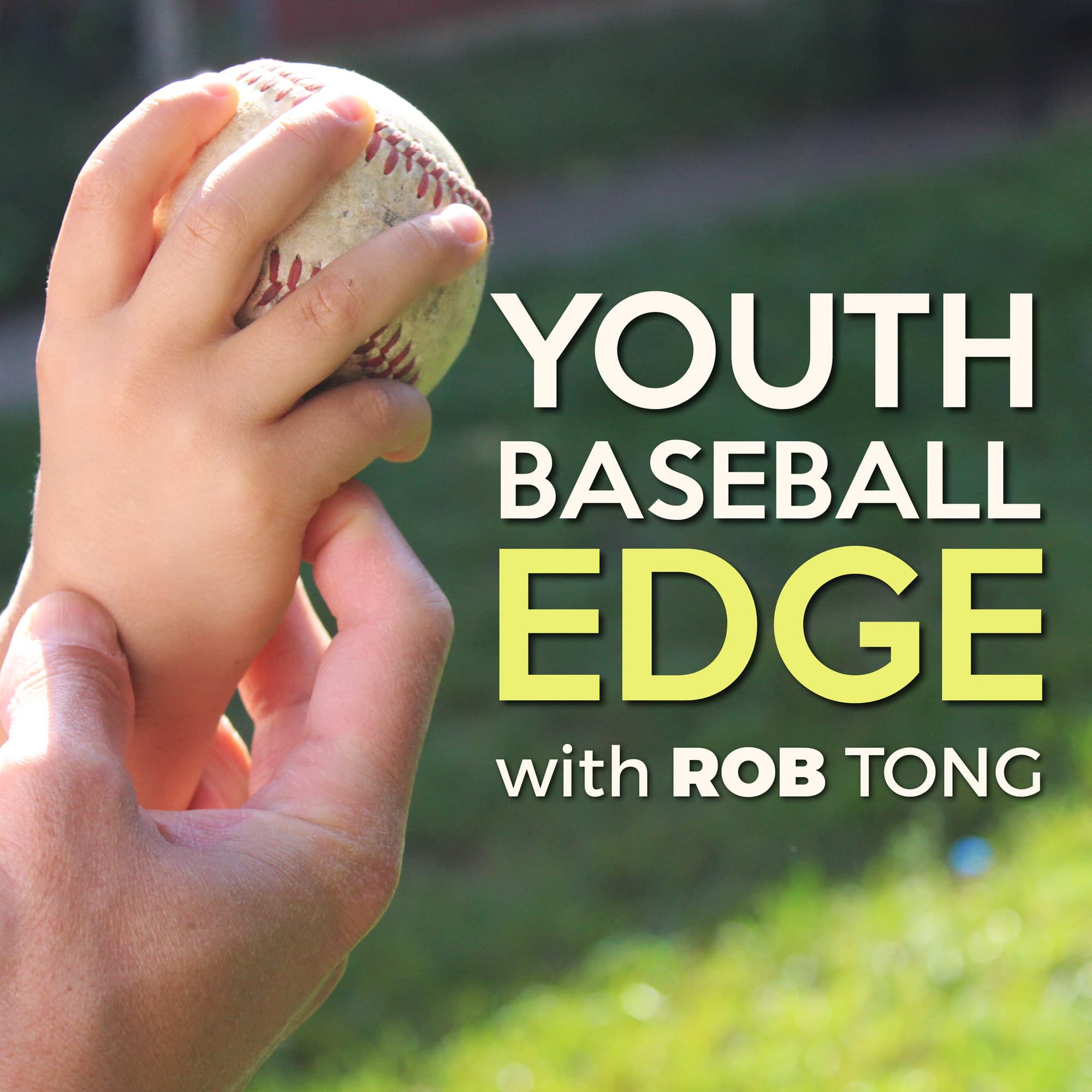 The Youth Baseball Edge Podcast with Rob Tong: Coaching | Drills | Strategy podcast artwork