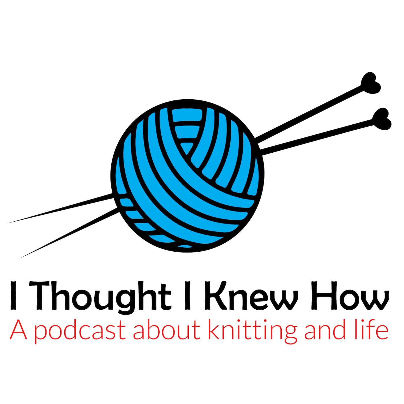 I Thought I Knew How: A Podcast about Knitting and Life podcast artwork