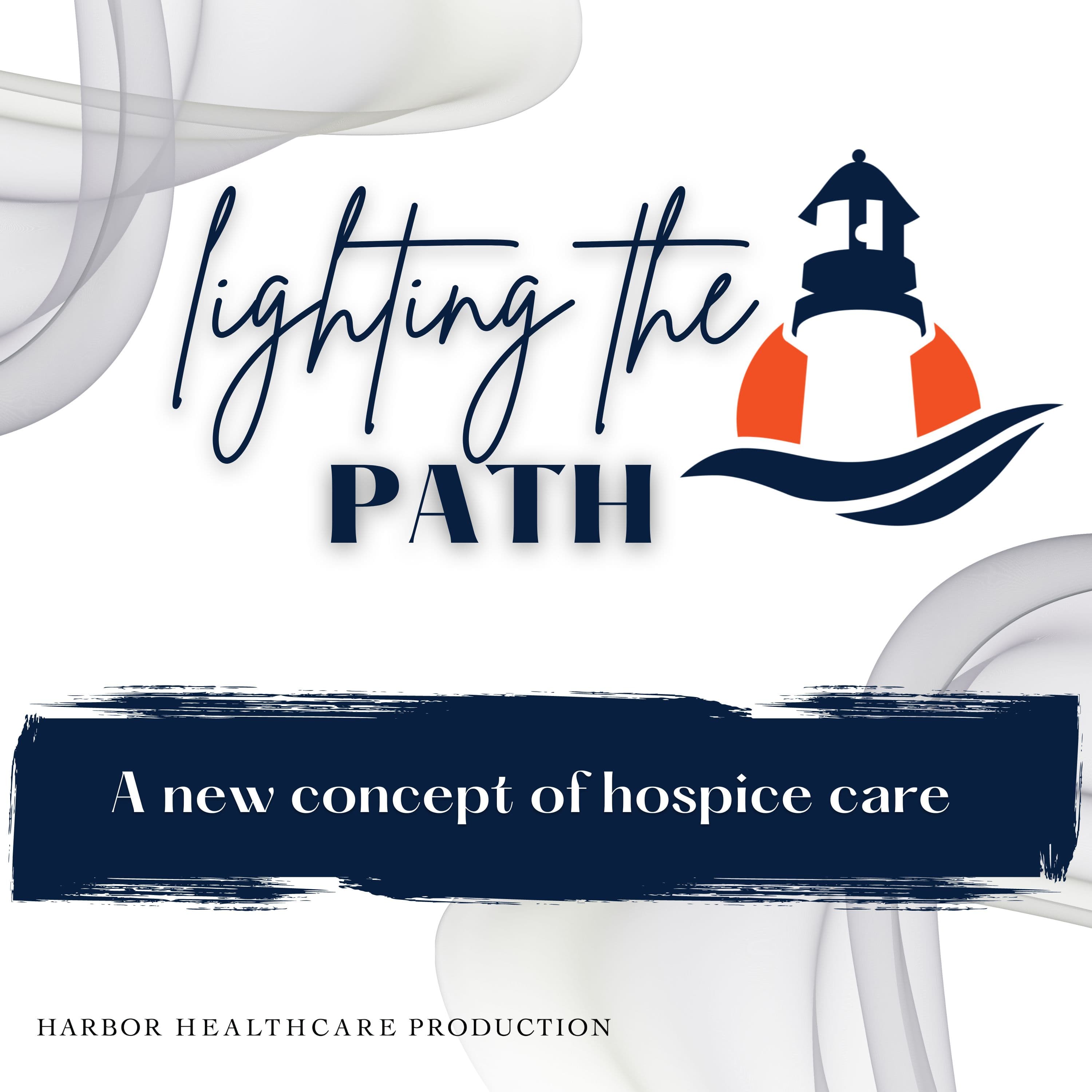 Lighting the Path: A New Concept of Hospice Care podcast artwork