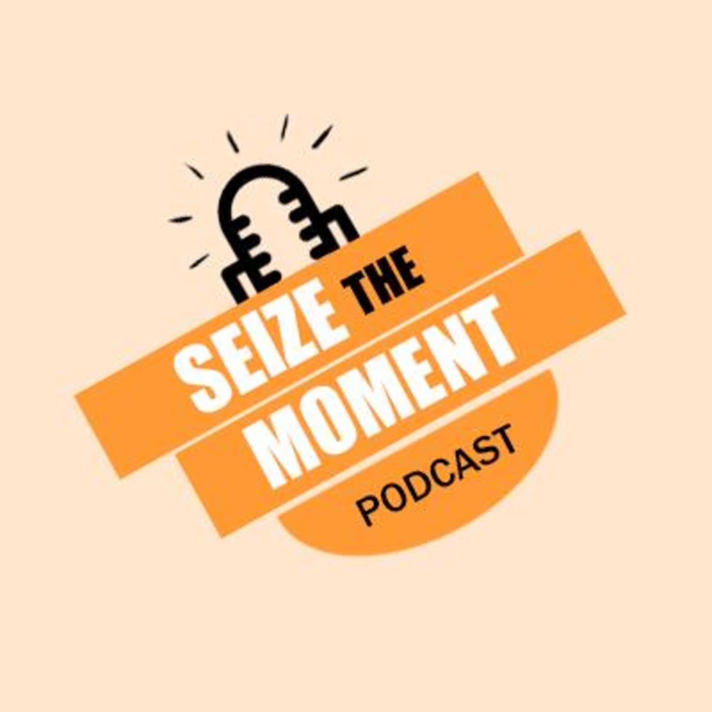 Seize the Moment Podcast podcast artwork