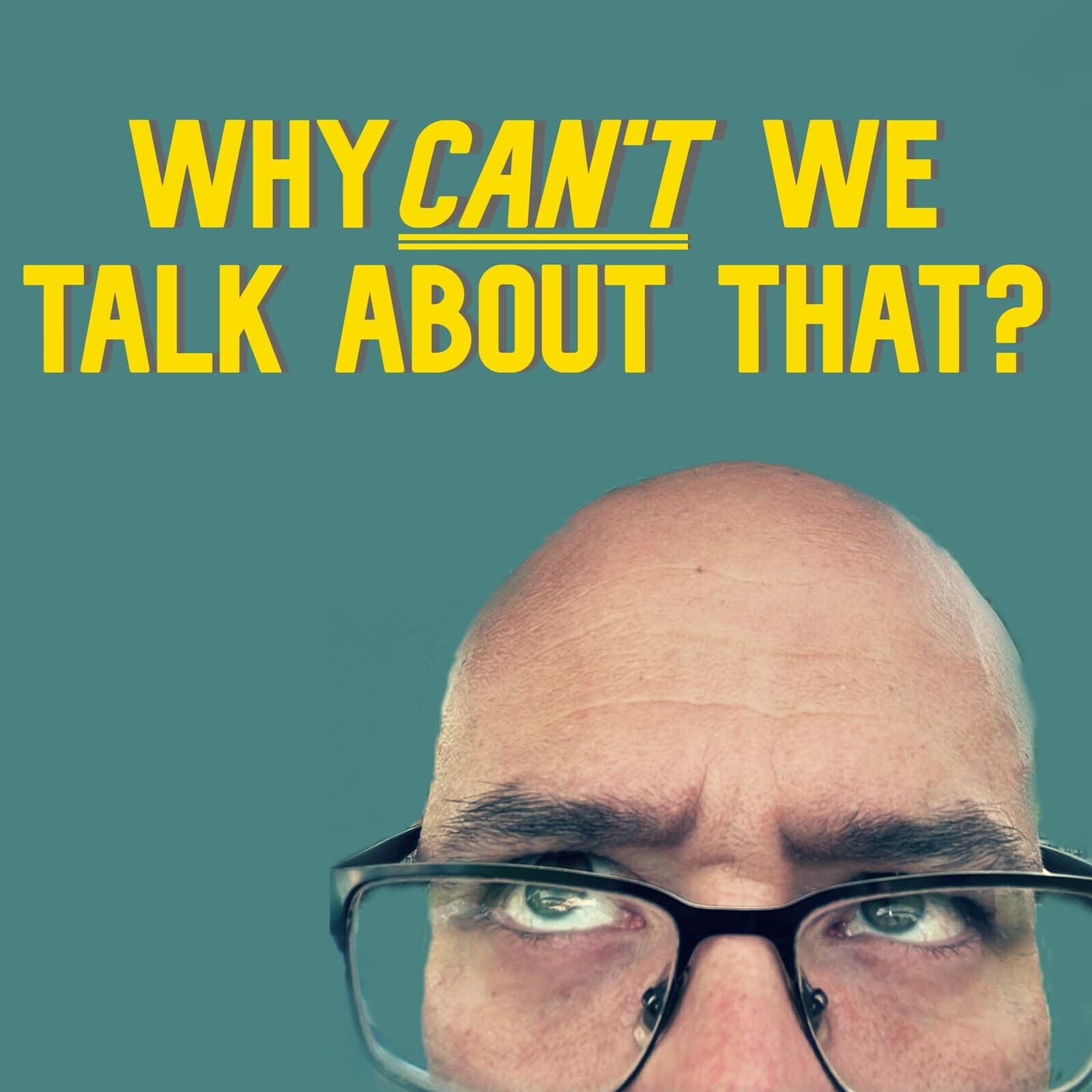 Why CAN'T We Talk About That? podcast artwork