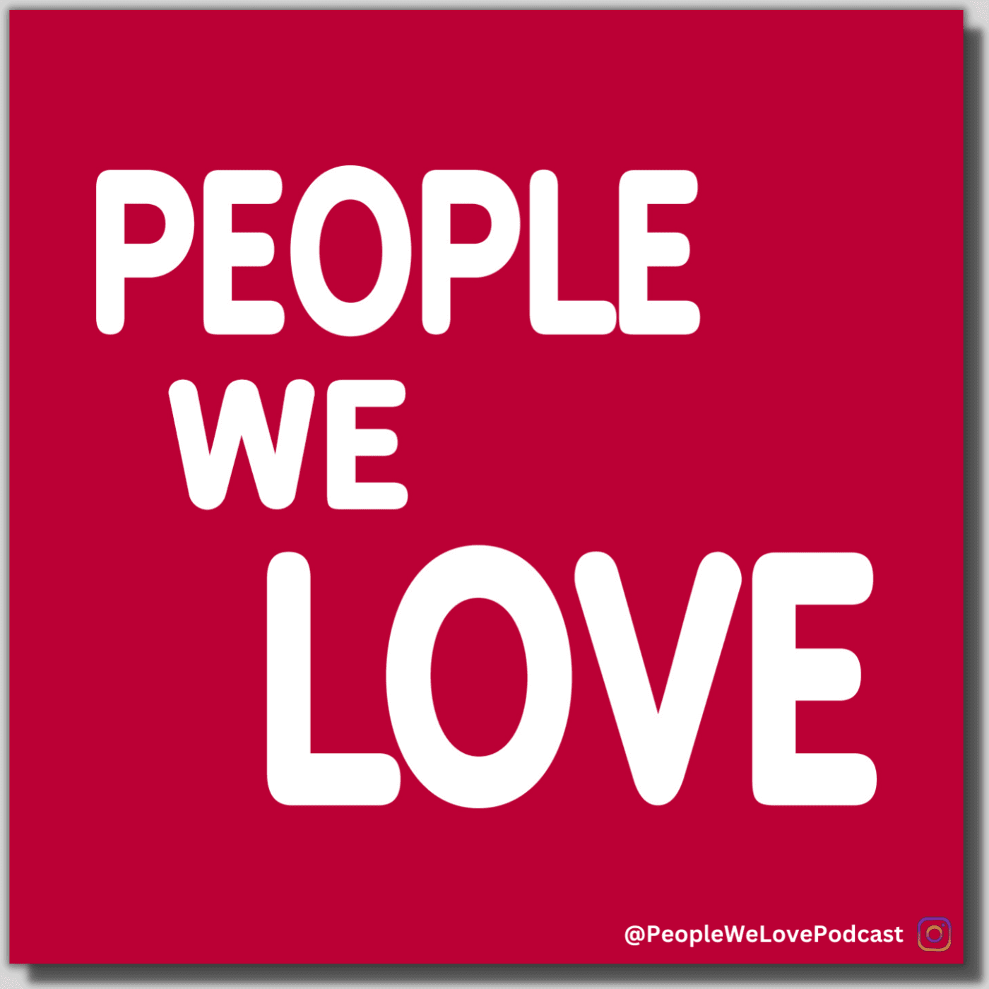 People We Love podcast artwork
