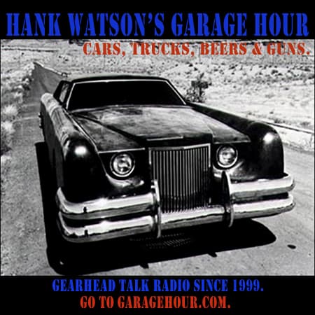 Hank Watson's Garage Hour - Cars, Trucks, Beers & Guns podcast artwork