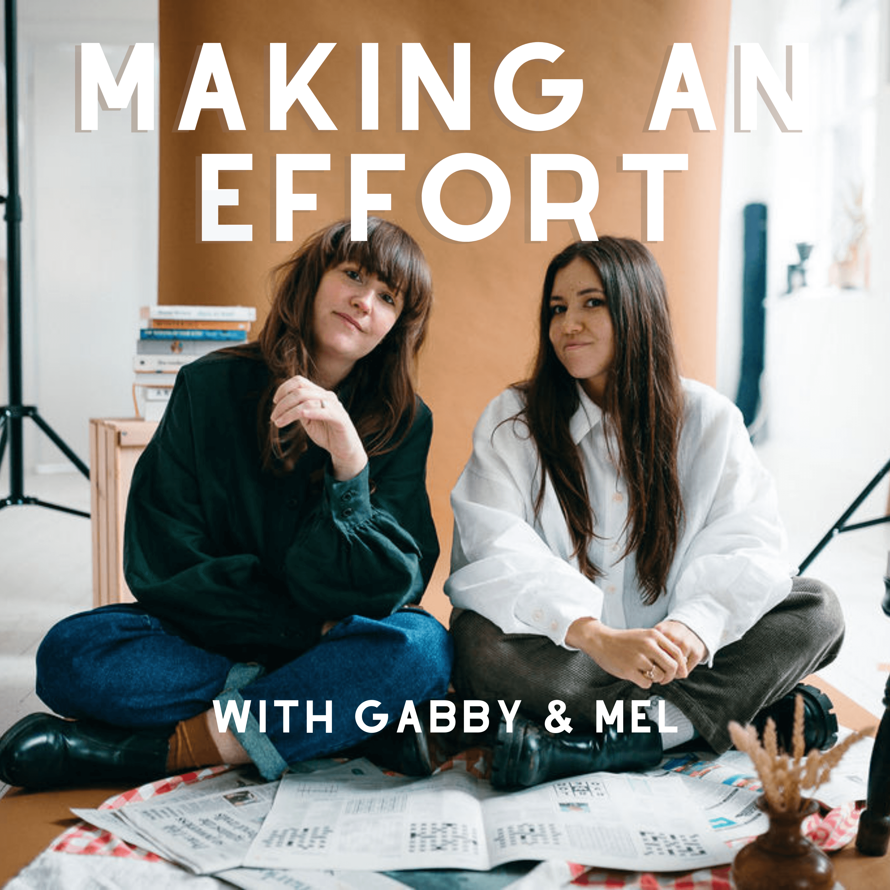 The Making An Effort Podcast with Gabby and Mel podcast artwork