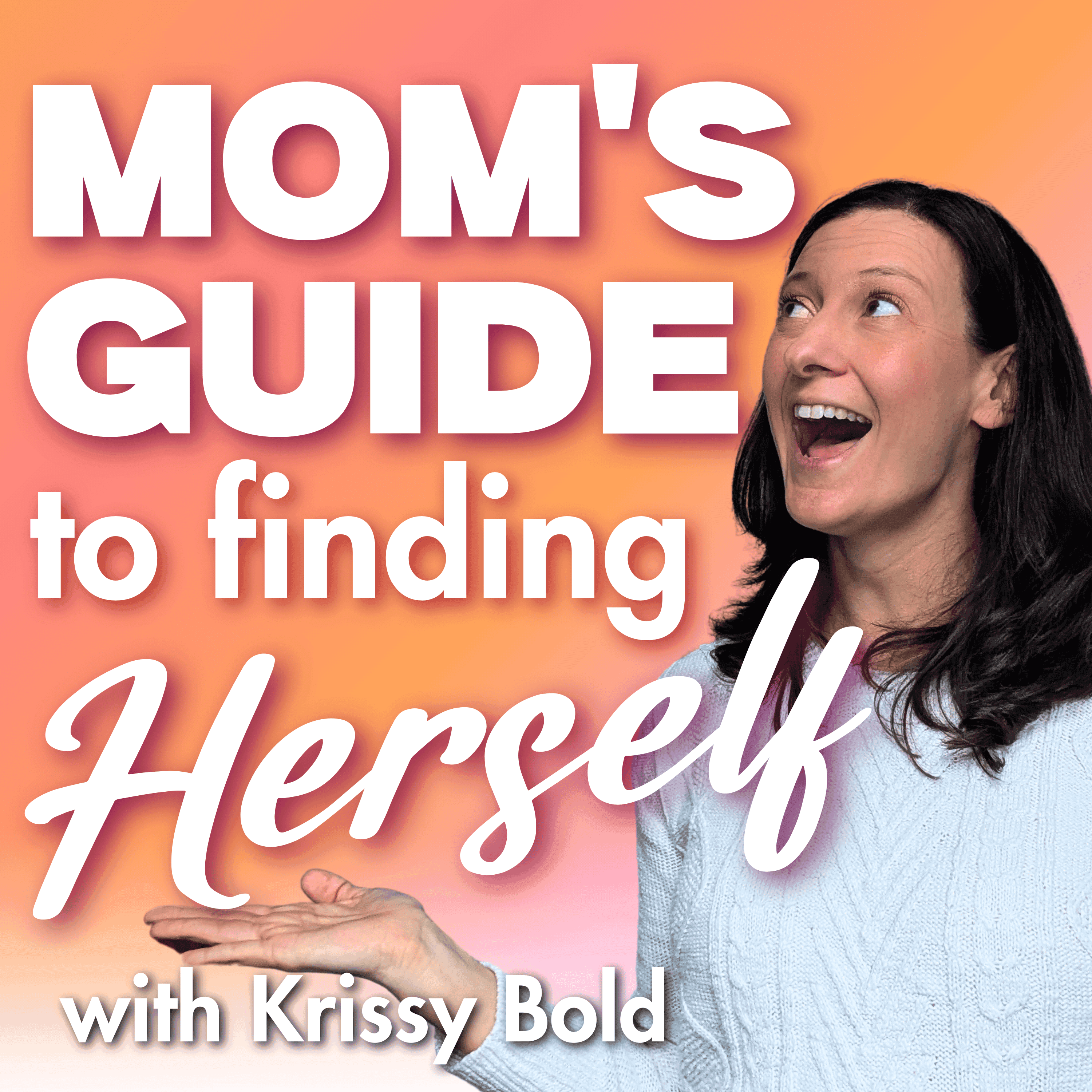 Mom's Guide to Finding Herself: Rediscovering Identity and Joy in Motherhood podcast artwork