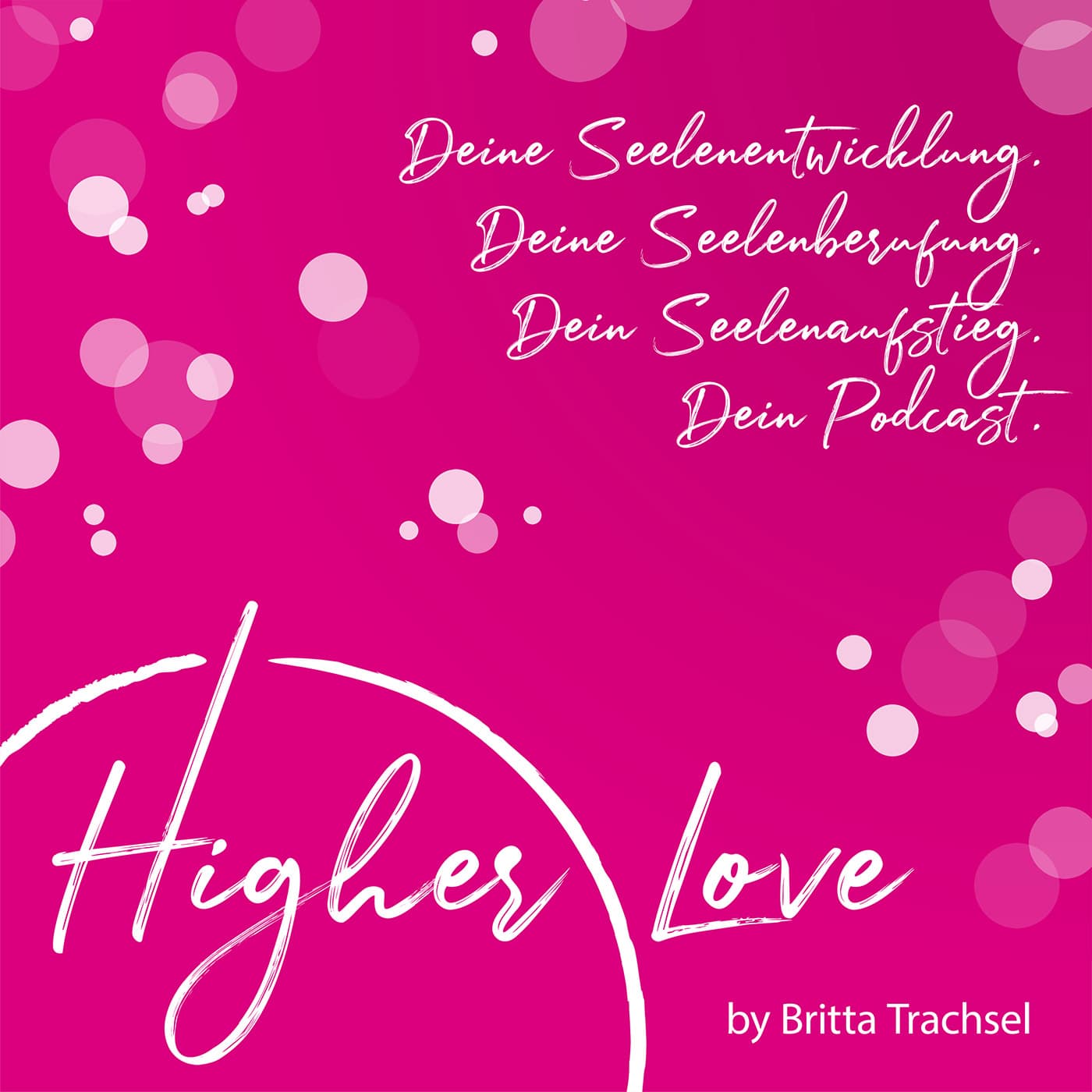 Higher Love - Dein Podcast für Deine Seelenentwicklung, Deine Seelenberufung und Deinen Seelenaufstieg podcast artwork