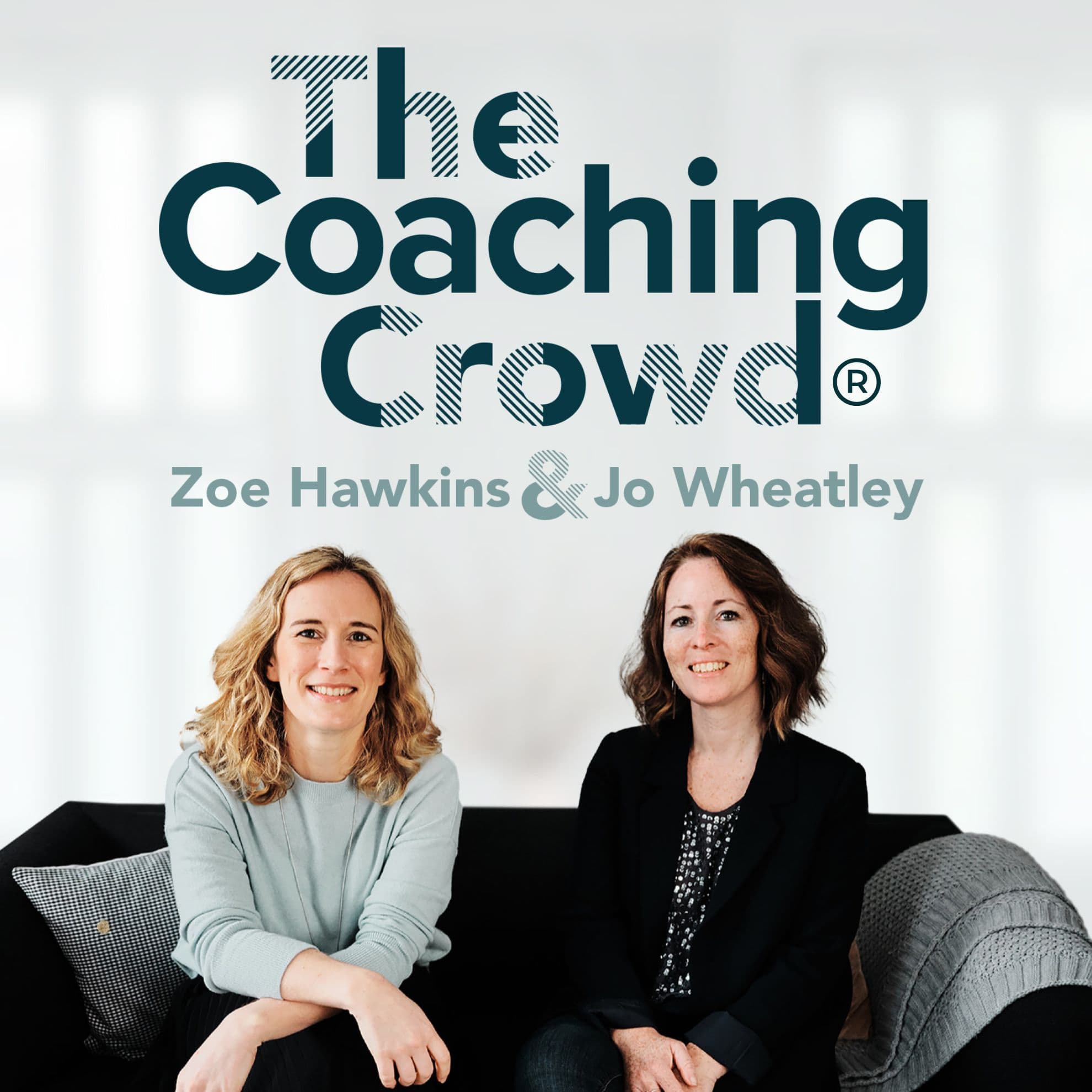 The Coaching Crowd® Podcast with Jo Wheatley & Zoe Hawkins podcast artwork