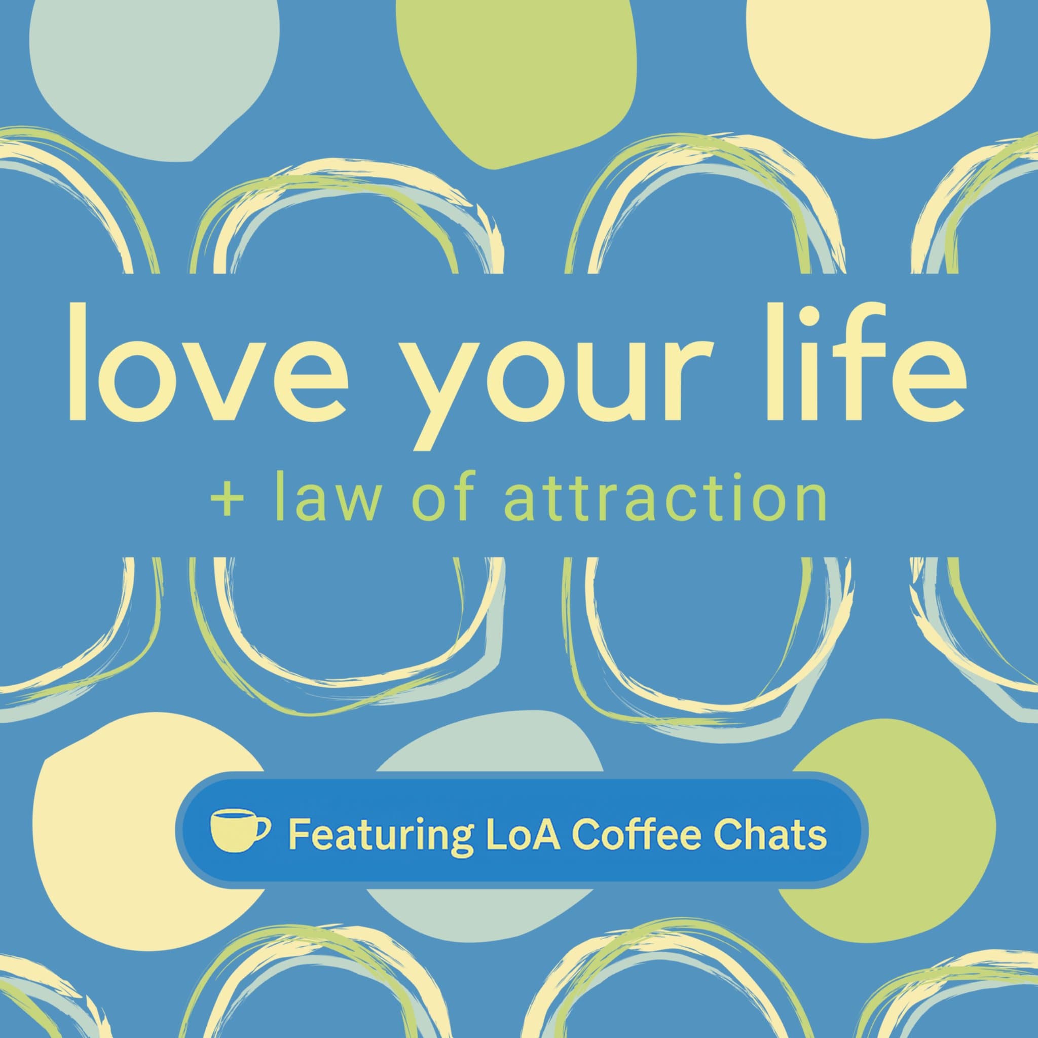 Love Your Life + Law of Attraction podcast artwork