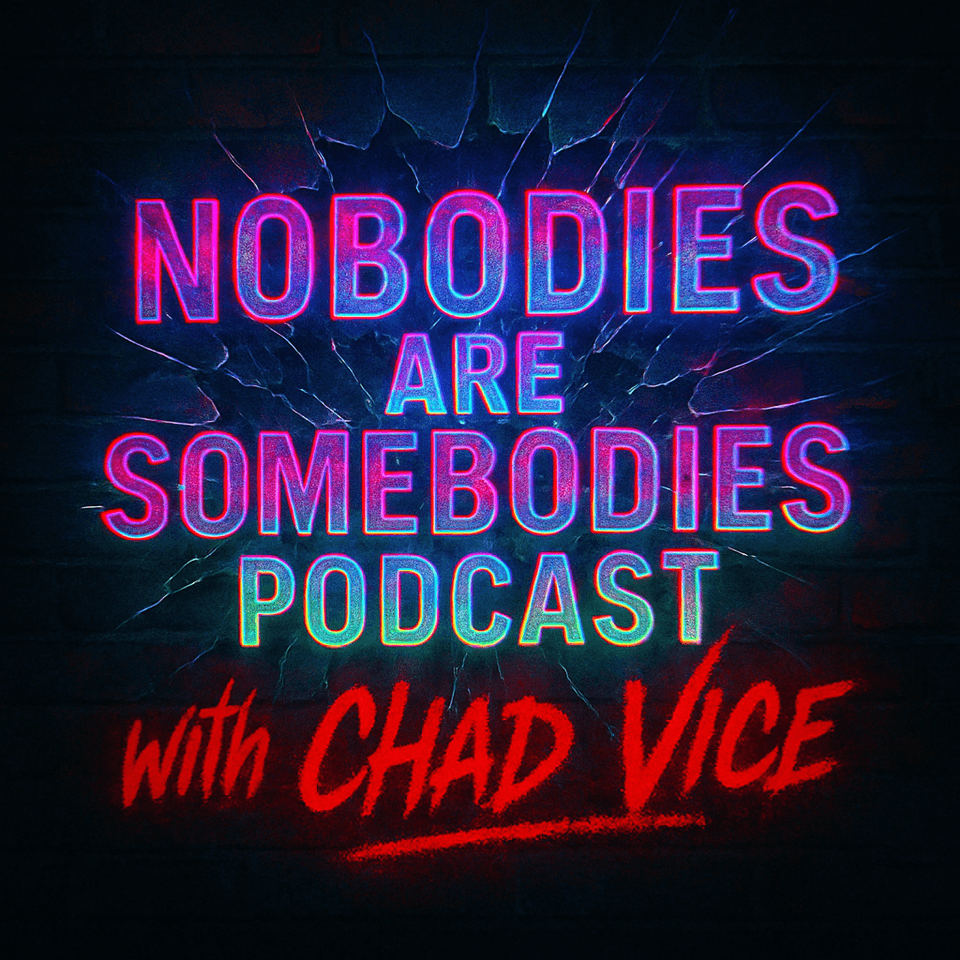 Nobodies Are Somebodies Podcast with Chad Vice podcast artwork