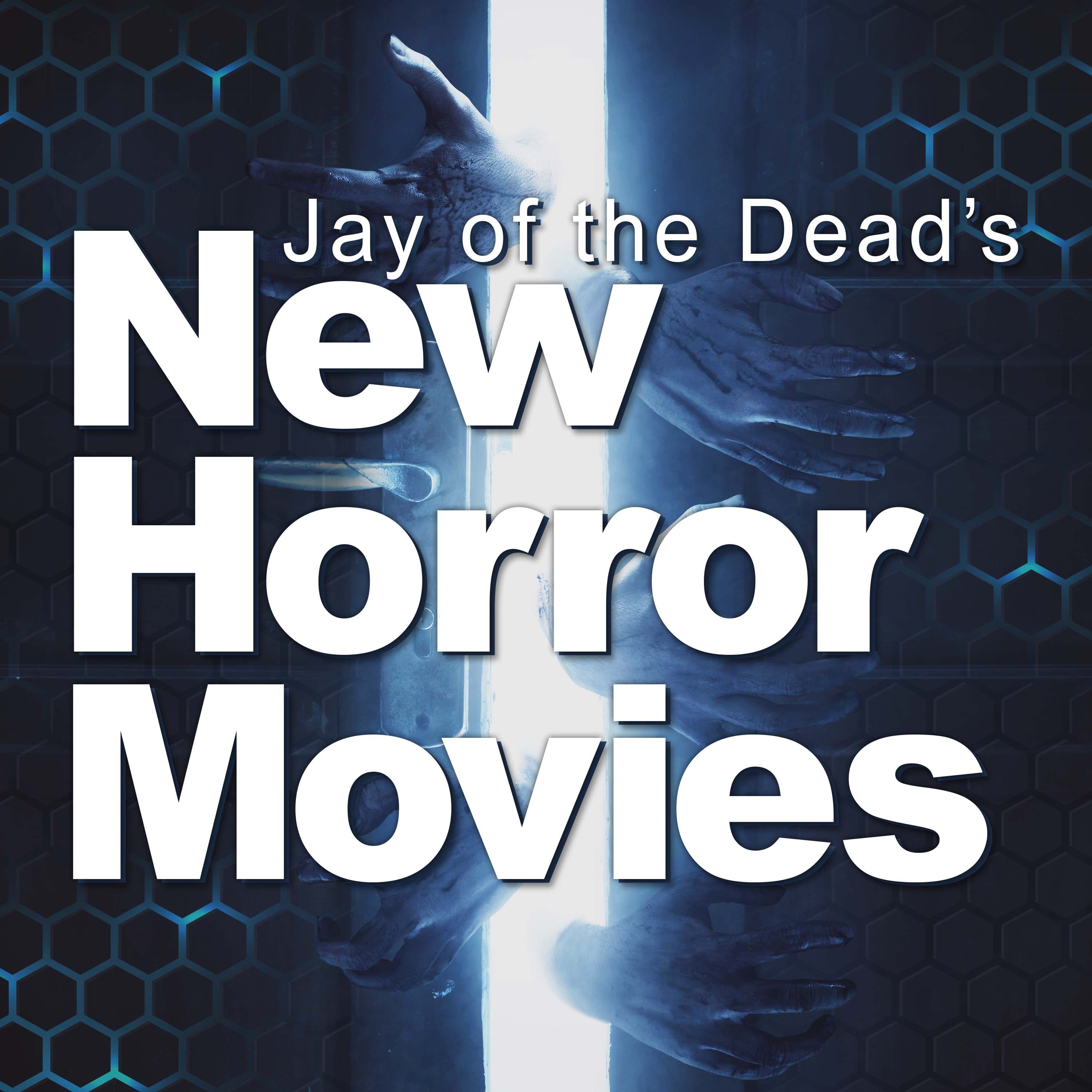 Jay of the Dead's New Horror Movies podcast artwork
