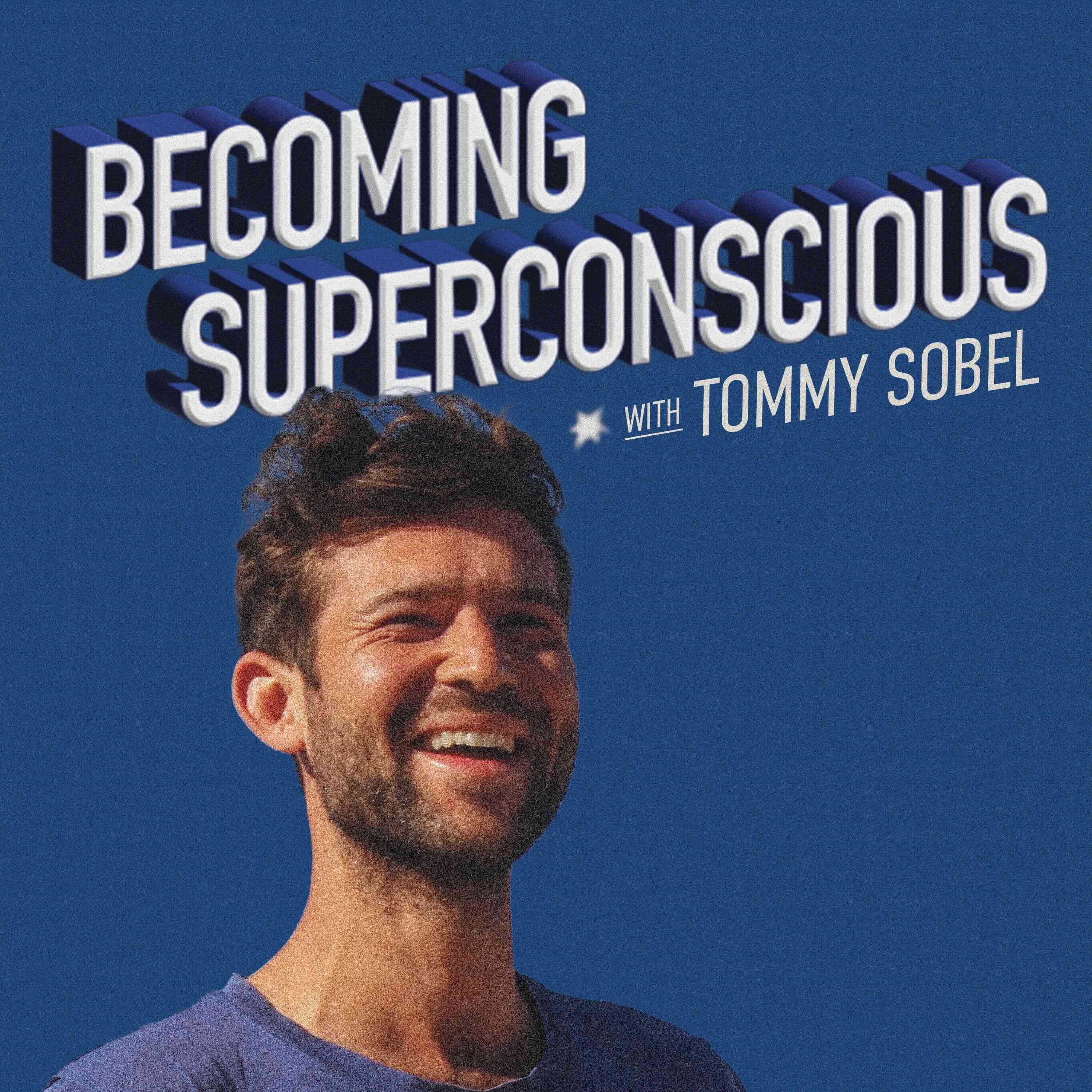 Becoming Superconscious with Tommy Sobel podcast artwork