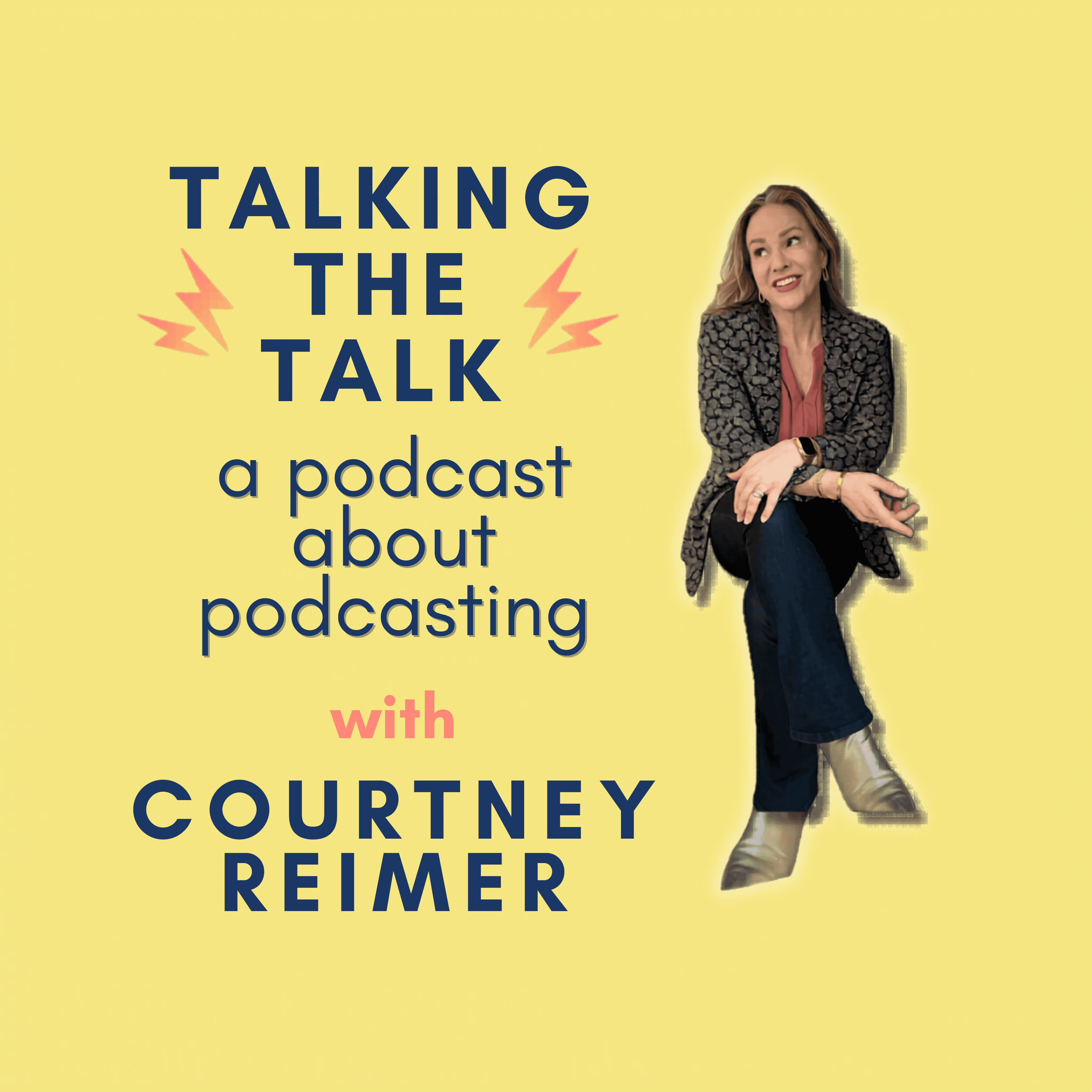 Talking The Talk: A Podcast About Podcasting with Courtney Reimer podcast artwork