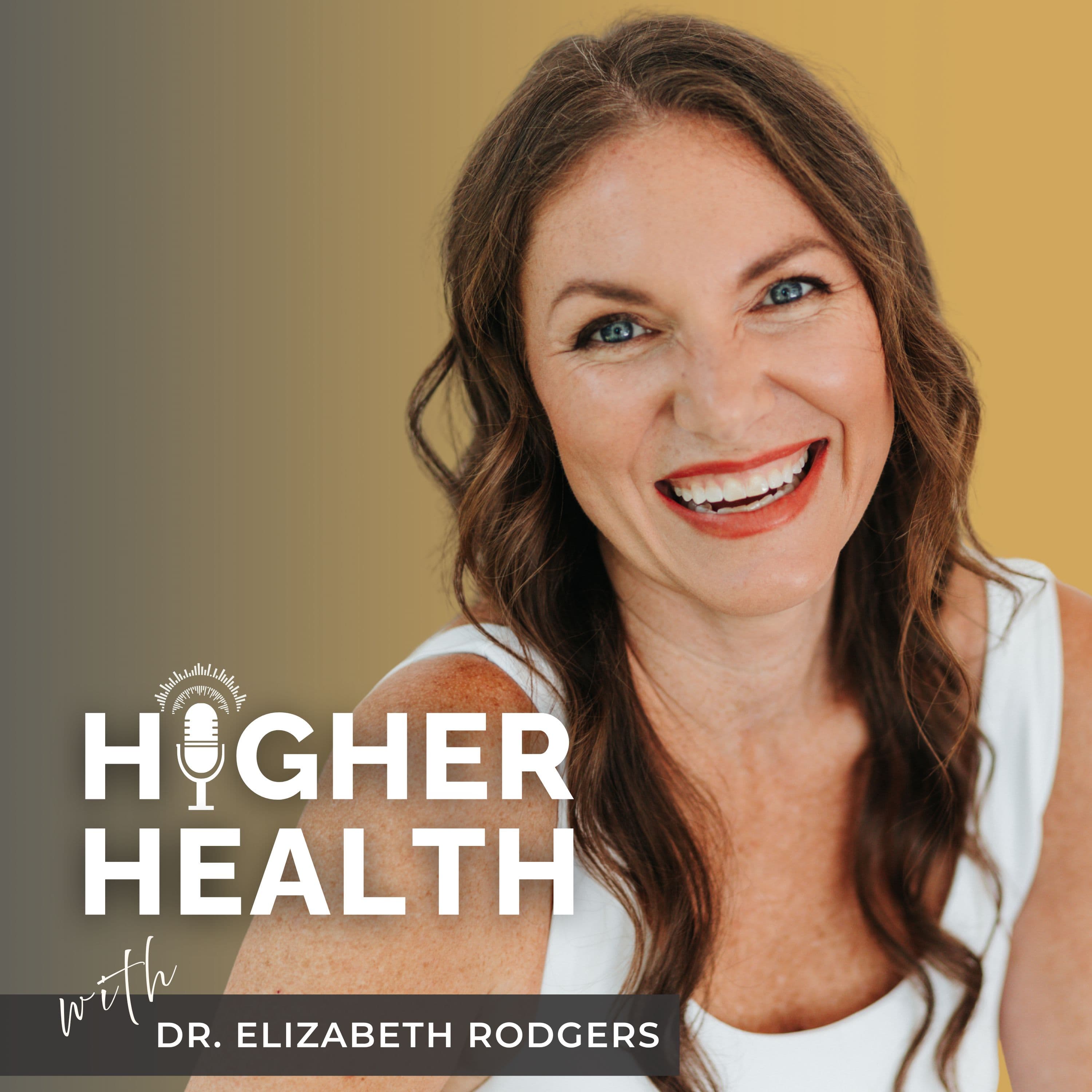 Higher Health with Dr. Elizabeth Rodgers podcast artwork