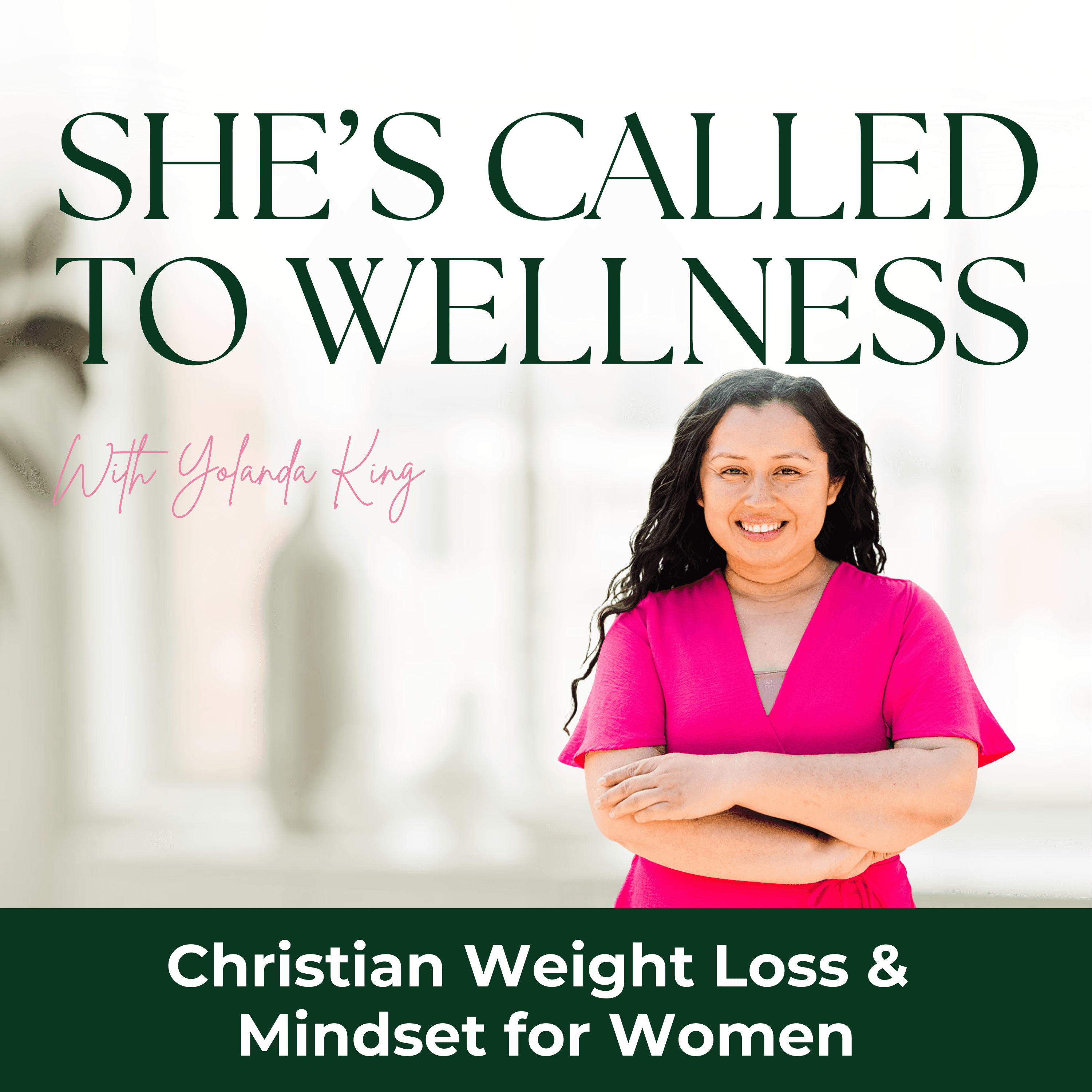 She's Called to Wellness | Christian Weight Loss & Mindset for Women podcast artwork