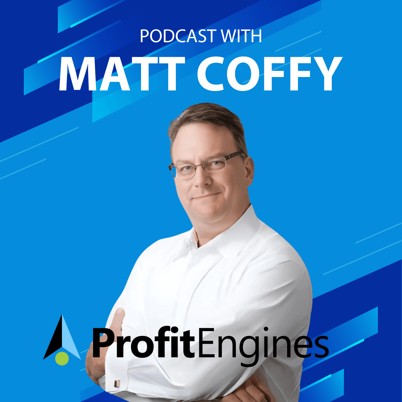 ProfitEngines® - Digital Marketing Coaching With Matt Coffy podcast artwork