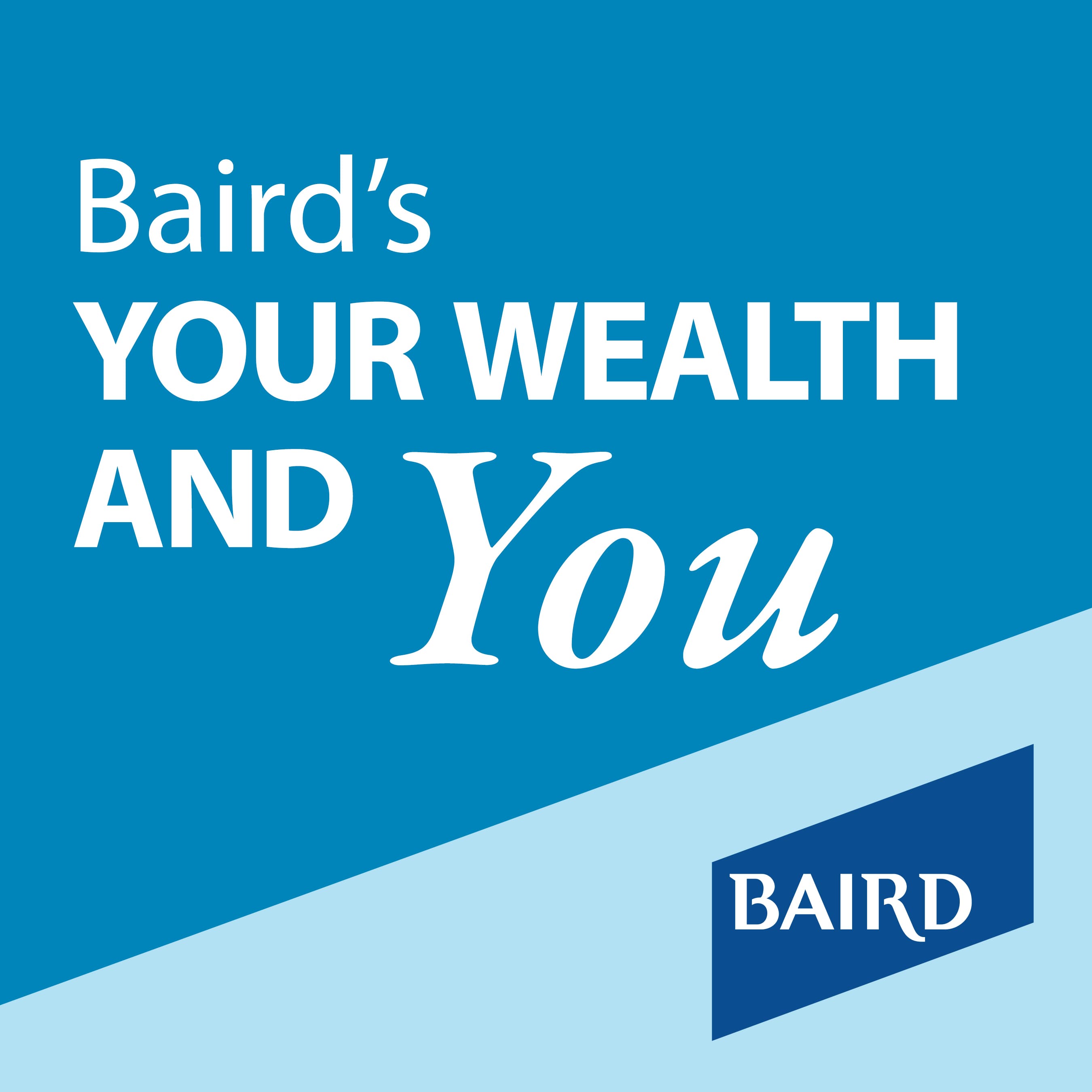 Baird's Your Wealth and You podcast artwork