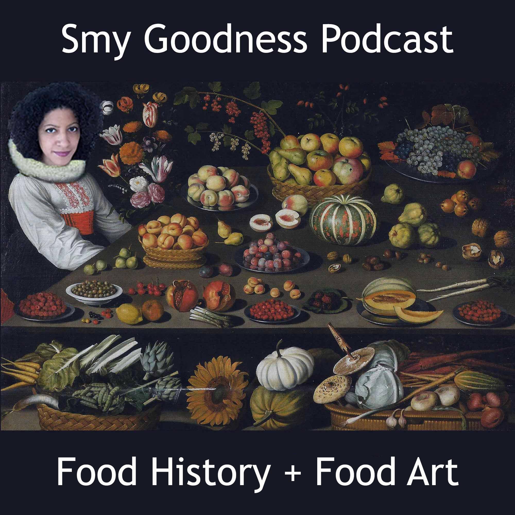 Smy Goodness Podcast : Food History & Food Art podcast artwork