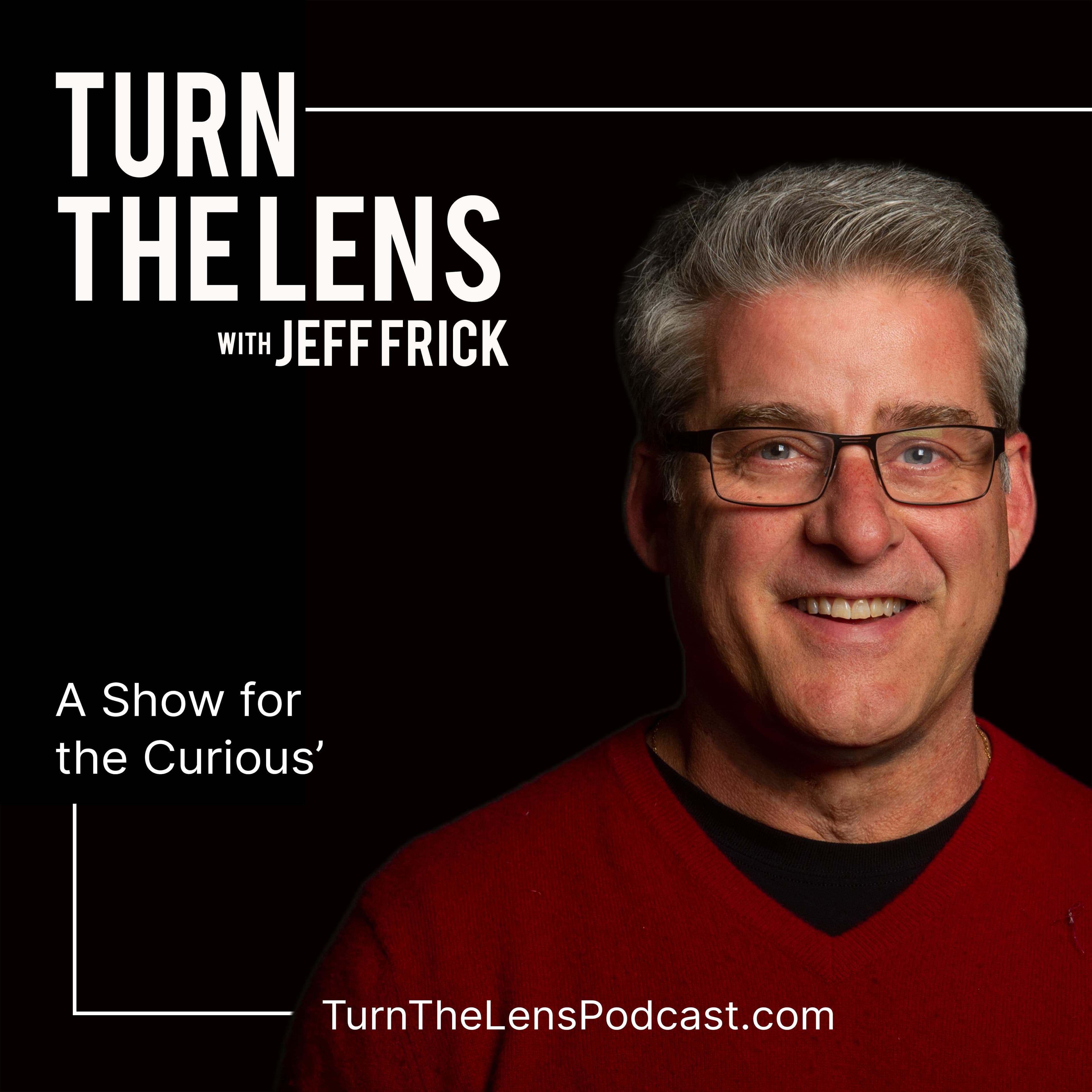 Turn the Lens with Jeff Frick podcast artwork