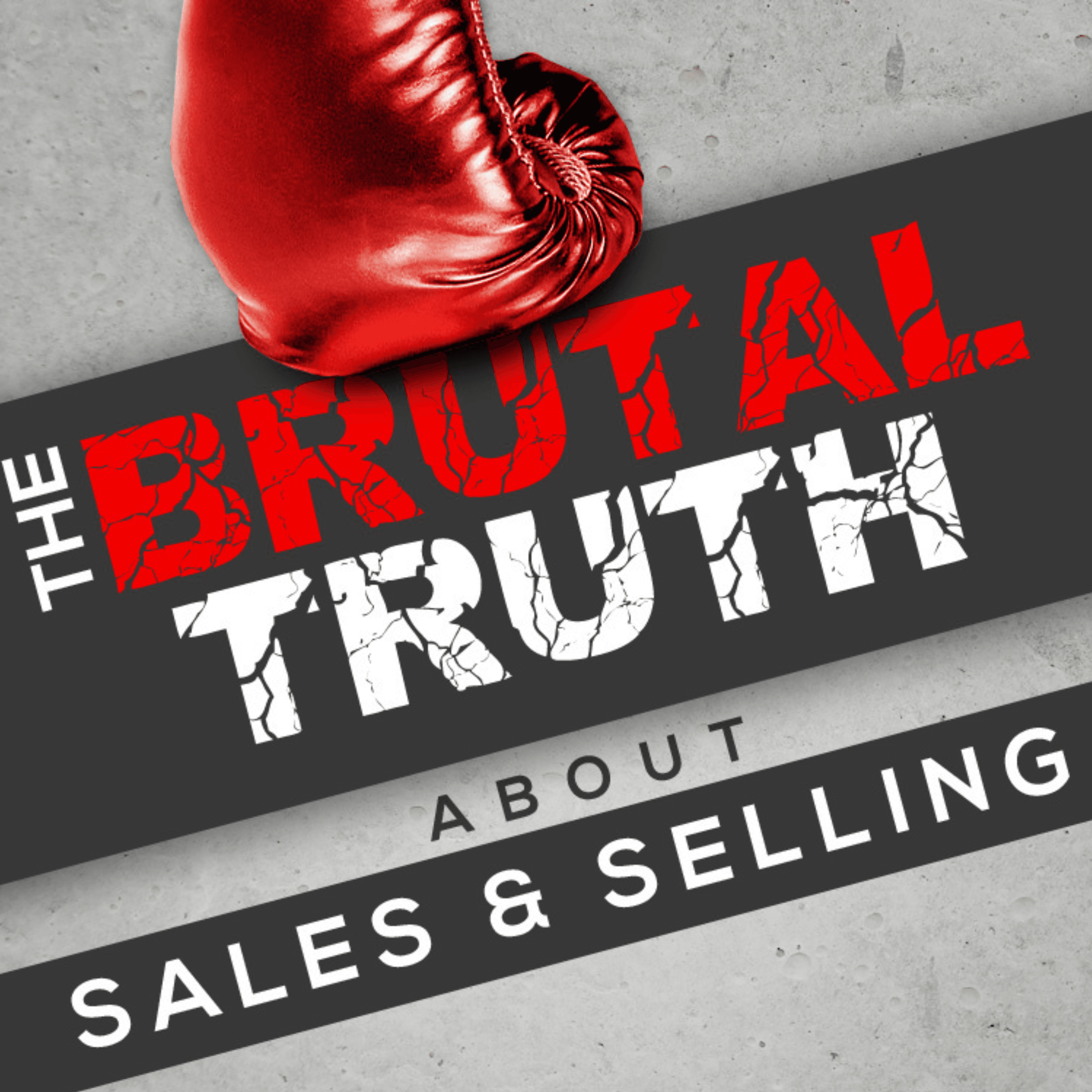 The Brutal Truth about Sales and Selling - We interview the world's best B2B Enterprise salespeople. podcast artwork
