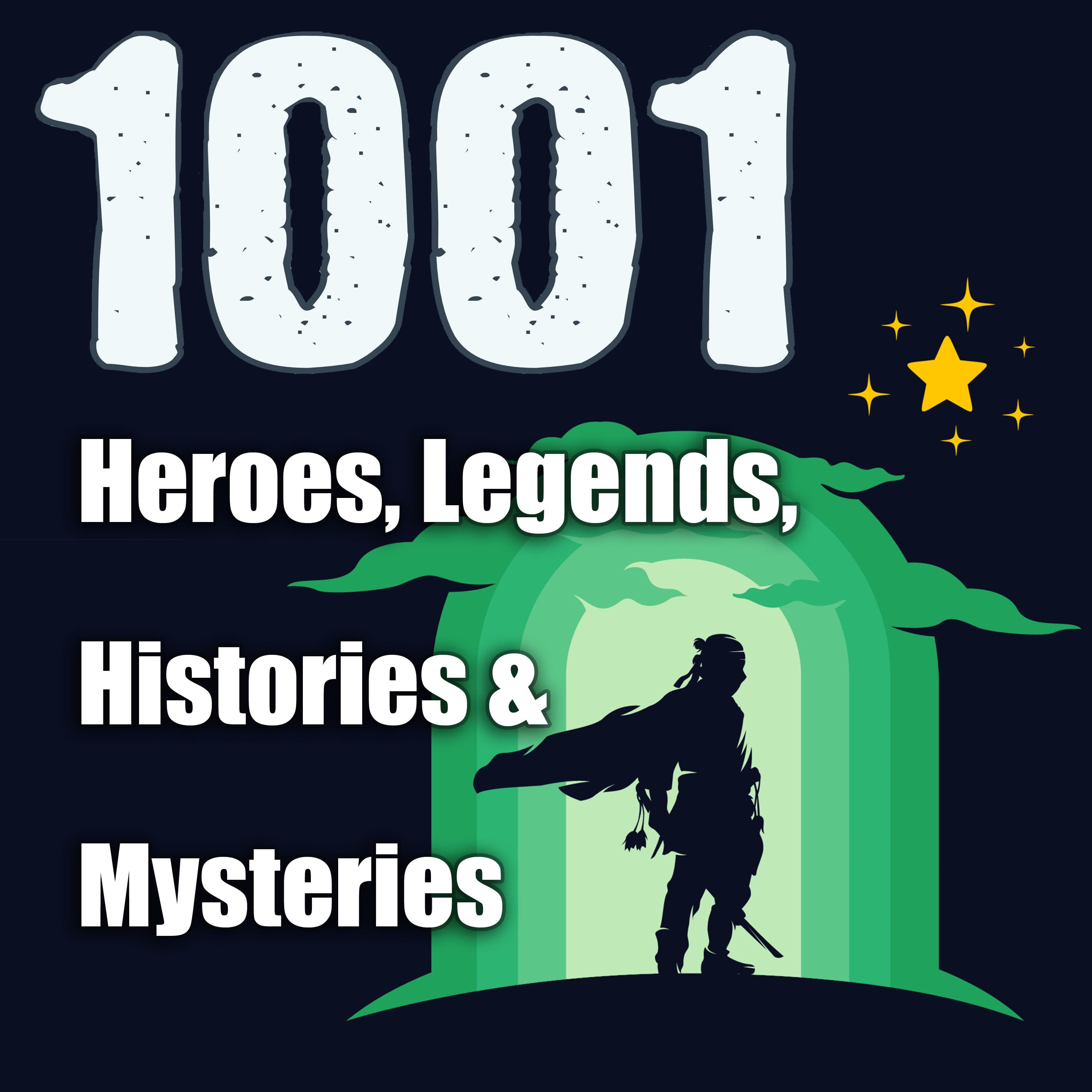 1001 Heroes, Legends, Histories & Mysteries Podcast podcast artwork