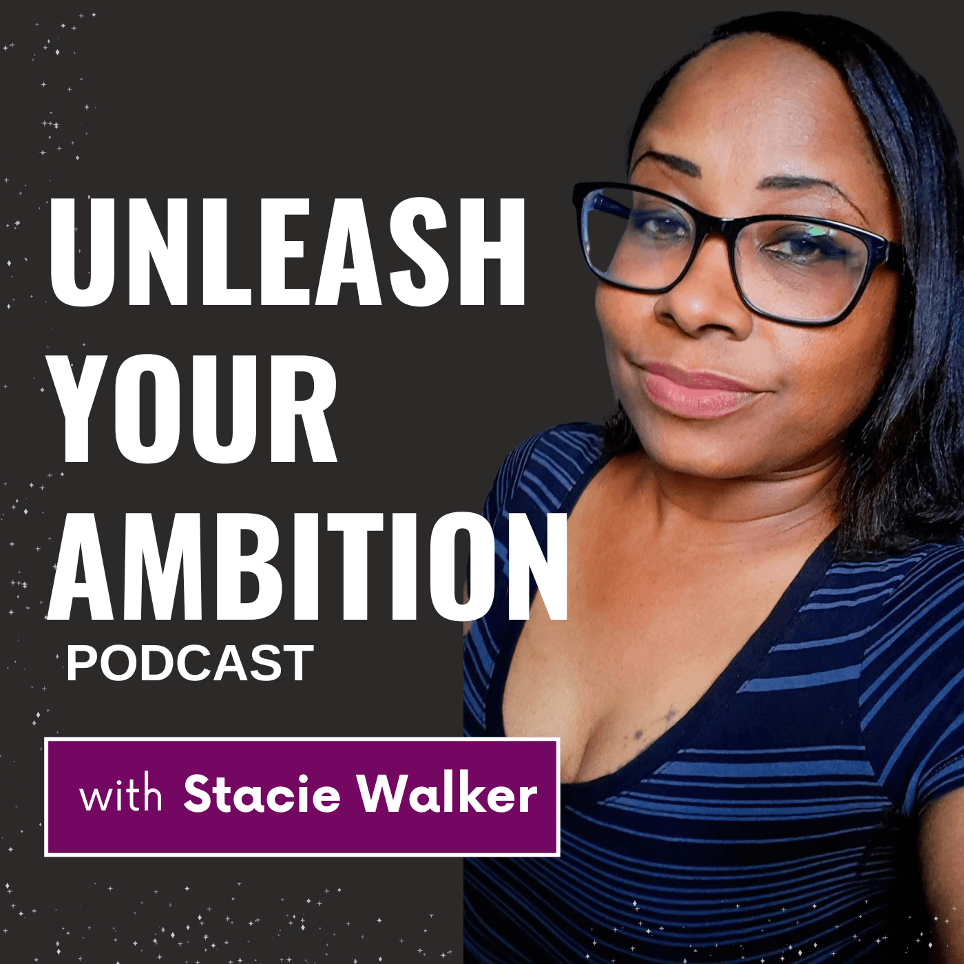 Unleash Your Ambition with Stacie Walker: Business | Marketing | Mindset | Lifestyle podcast artwork