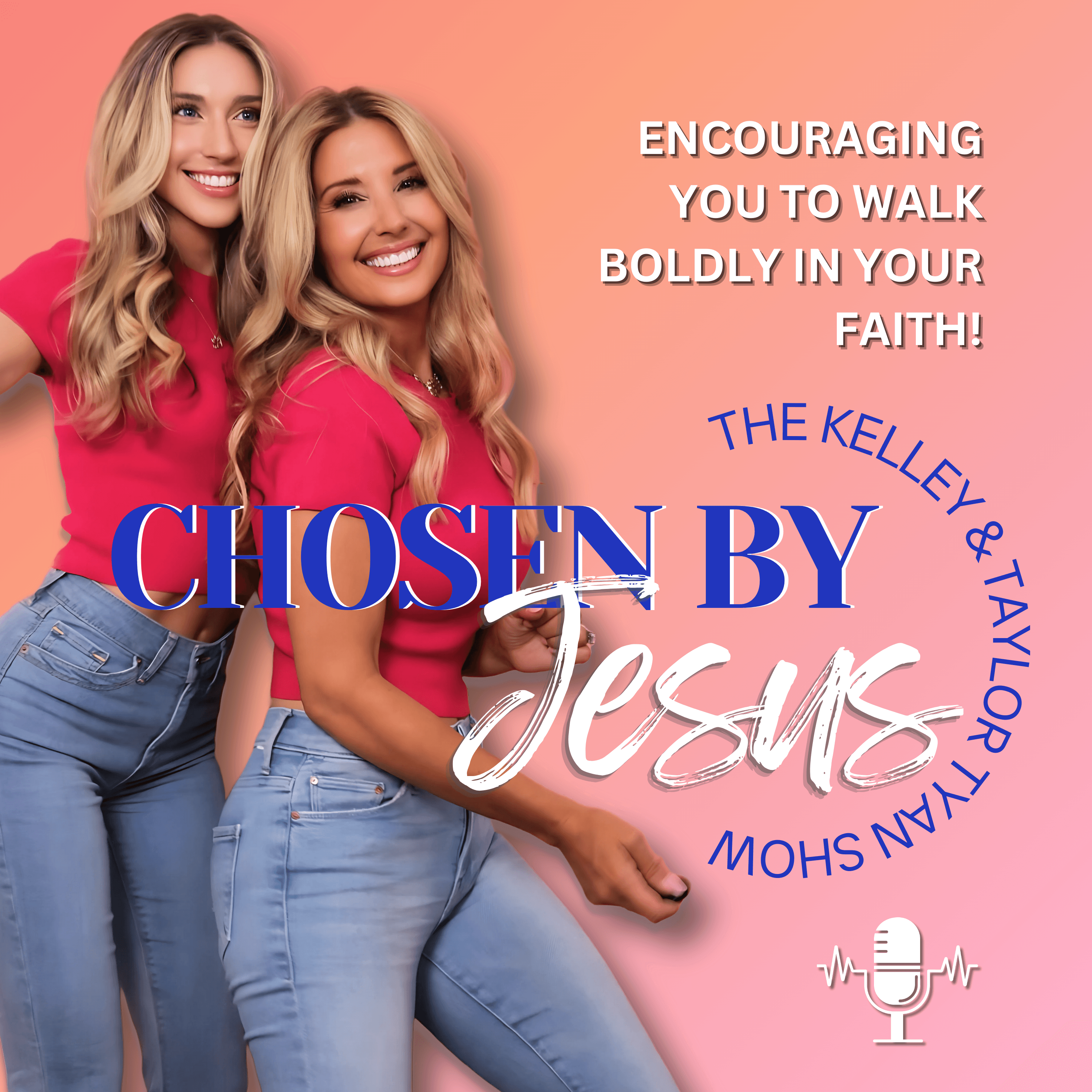 Chosen By Jesus with Kelley Tyan and Taylor Tyan podcast artwork