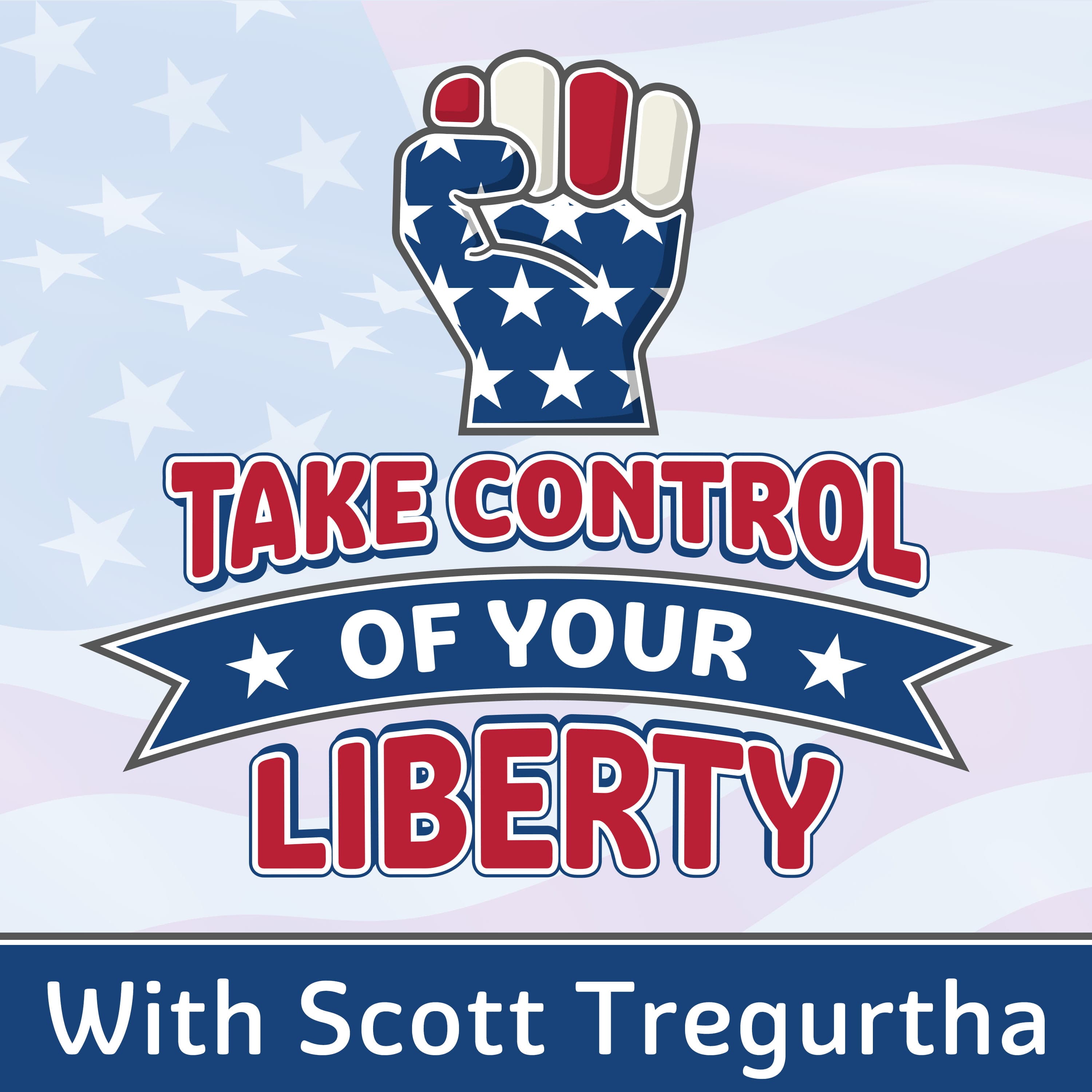 Take Control of your Liberty with Scott Tregurtha podcast artwork