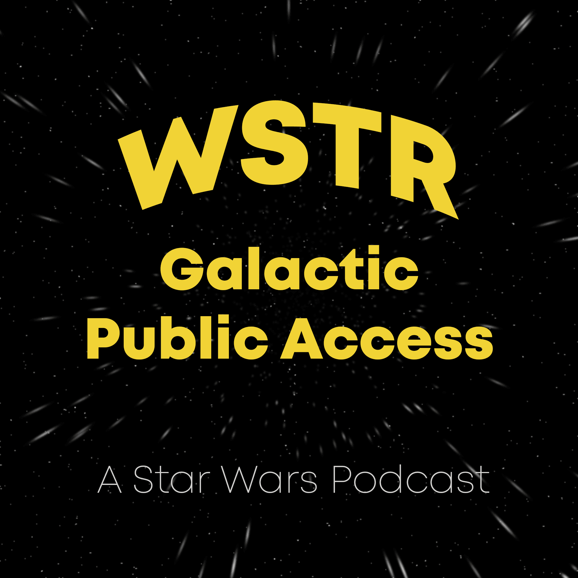 WSTR Galactic Public Access - A Star Wars Podcast podcast artwork