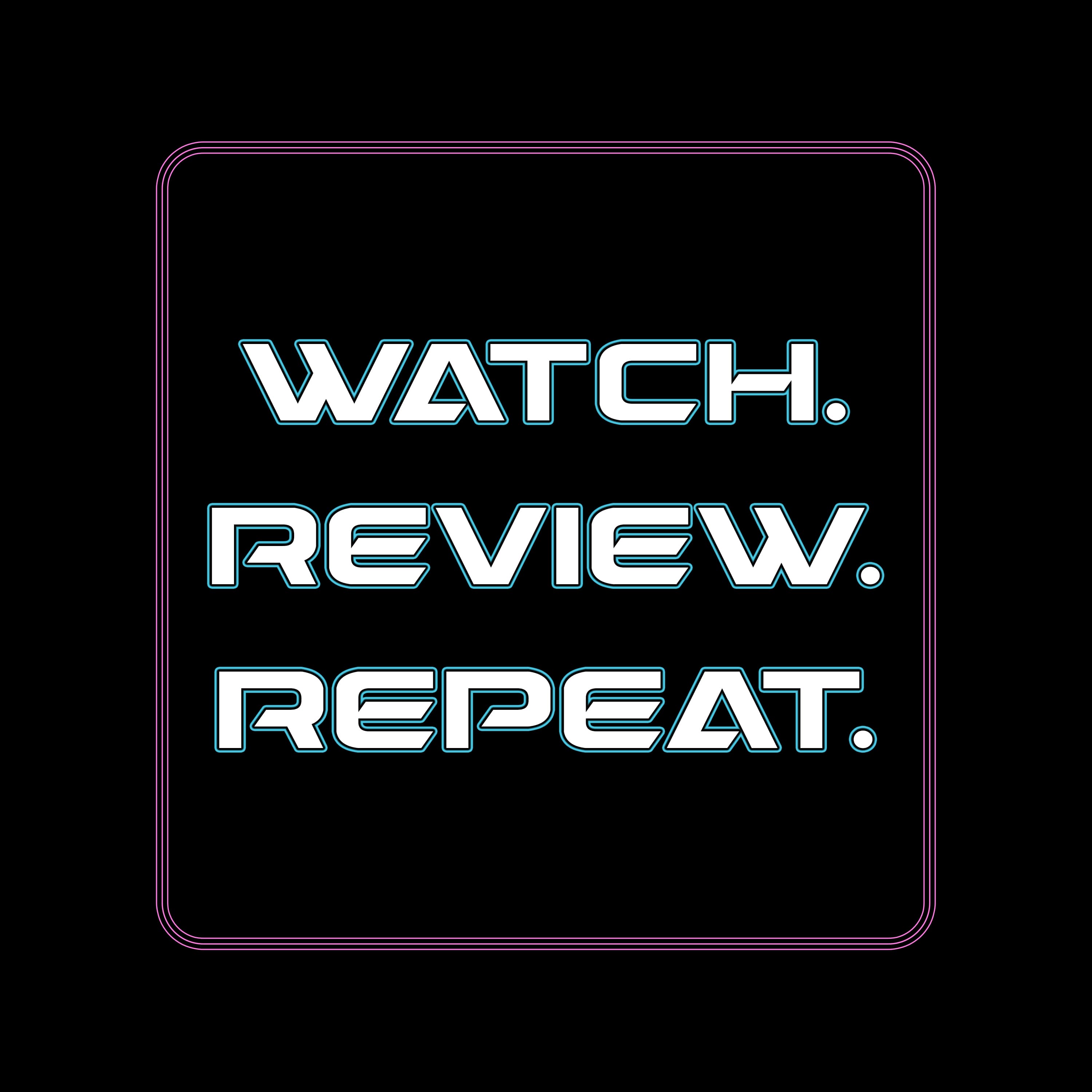 Watch. Review. Repeat. podcast artwork