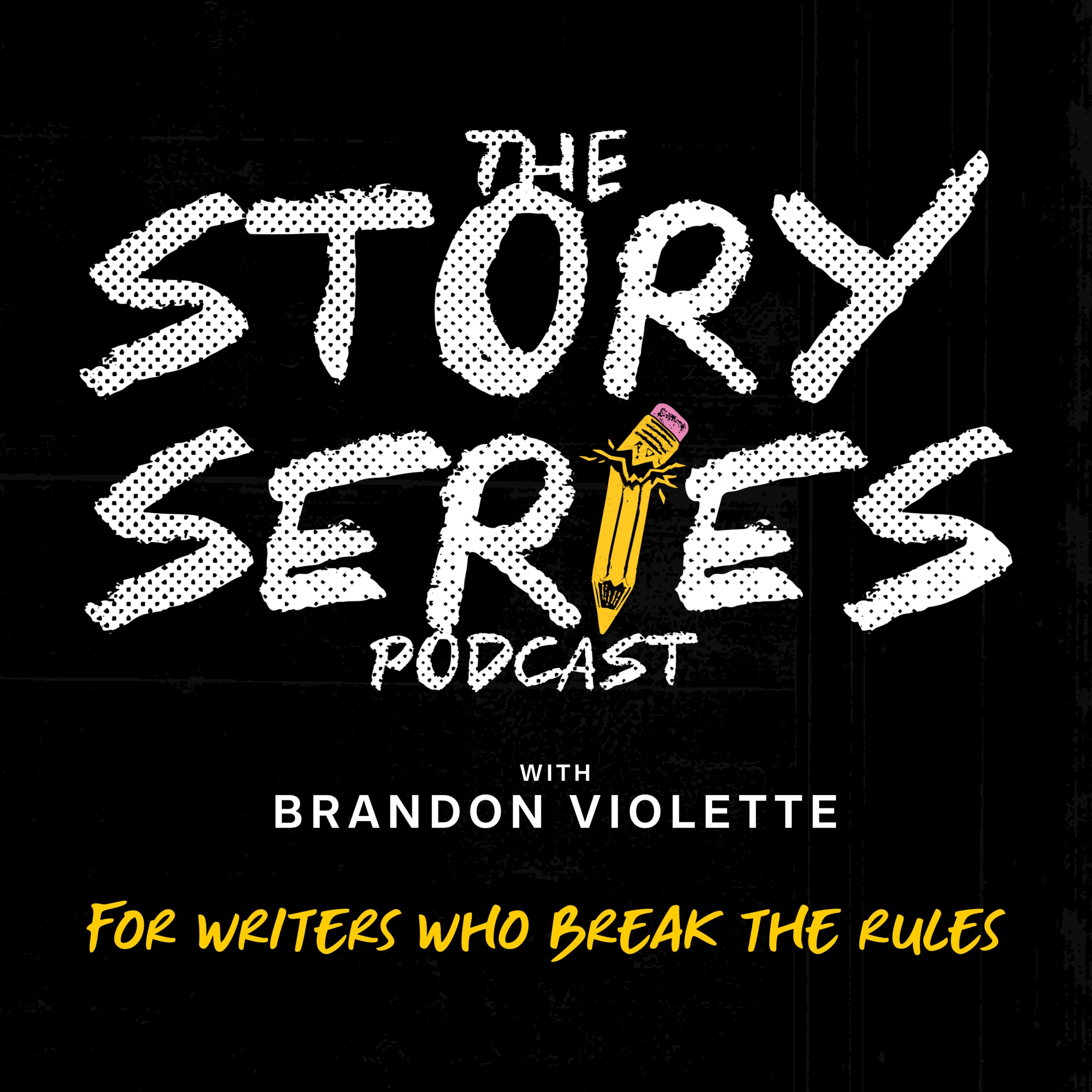 The Story Series Podcast with Brandon Violette (For Writers Who Break The Rules) podcast artwork