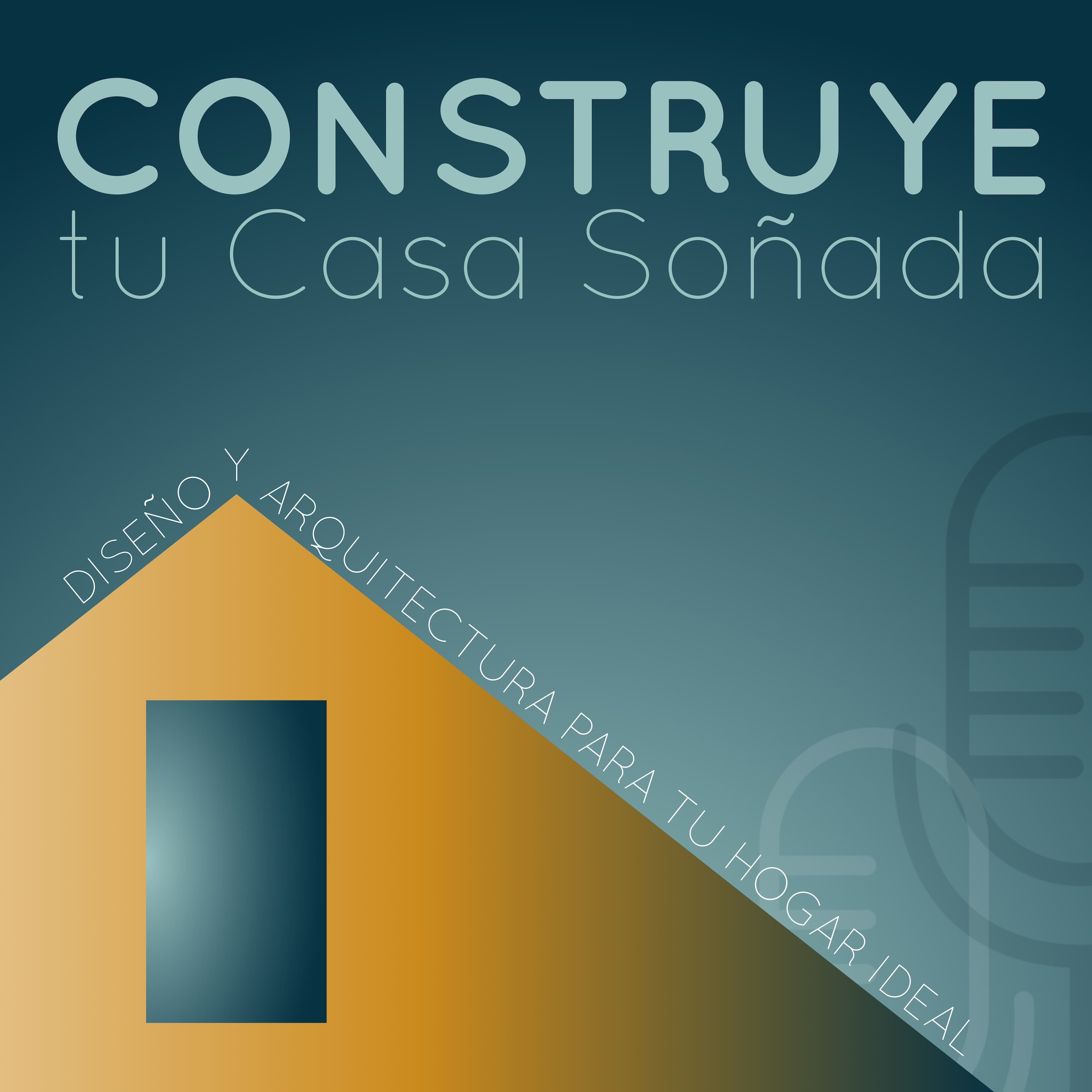 Construye tu Casa Soñada podcast artwork