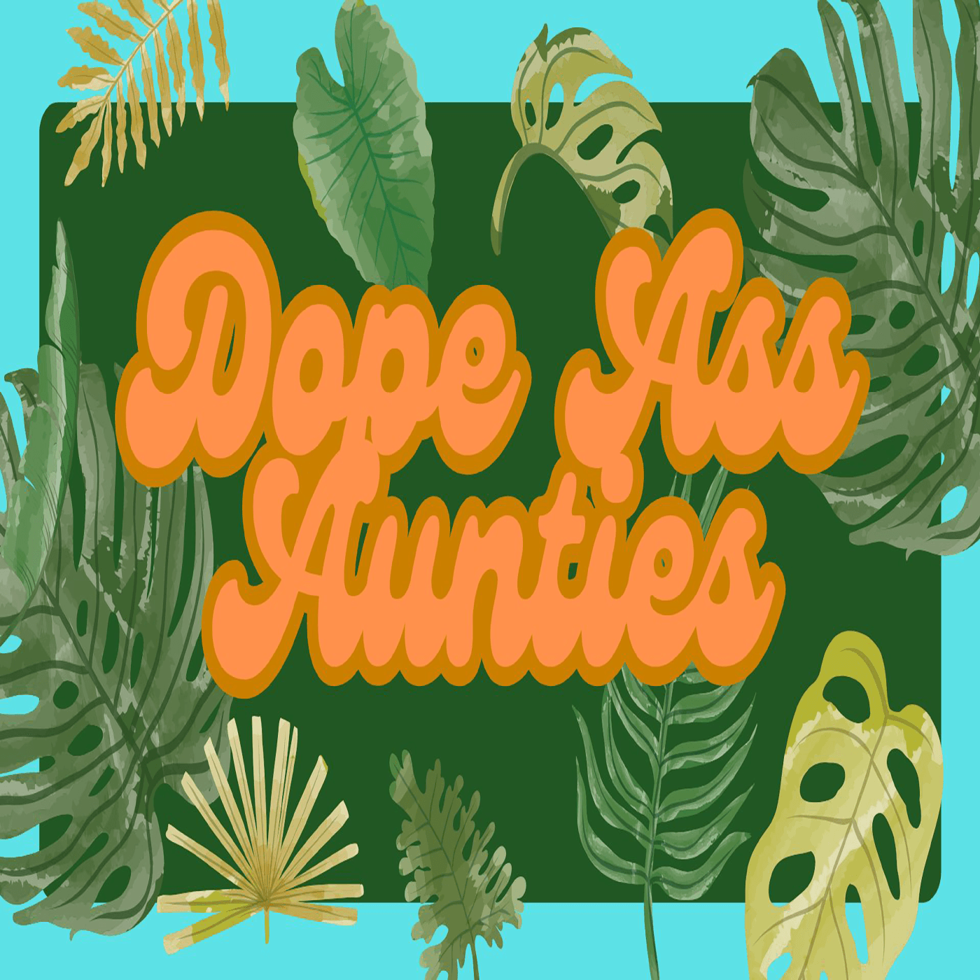 Dope Ass Aunties podcast artwork