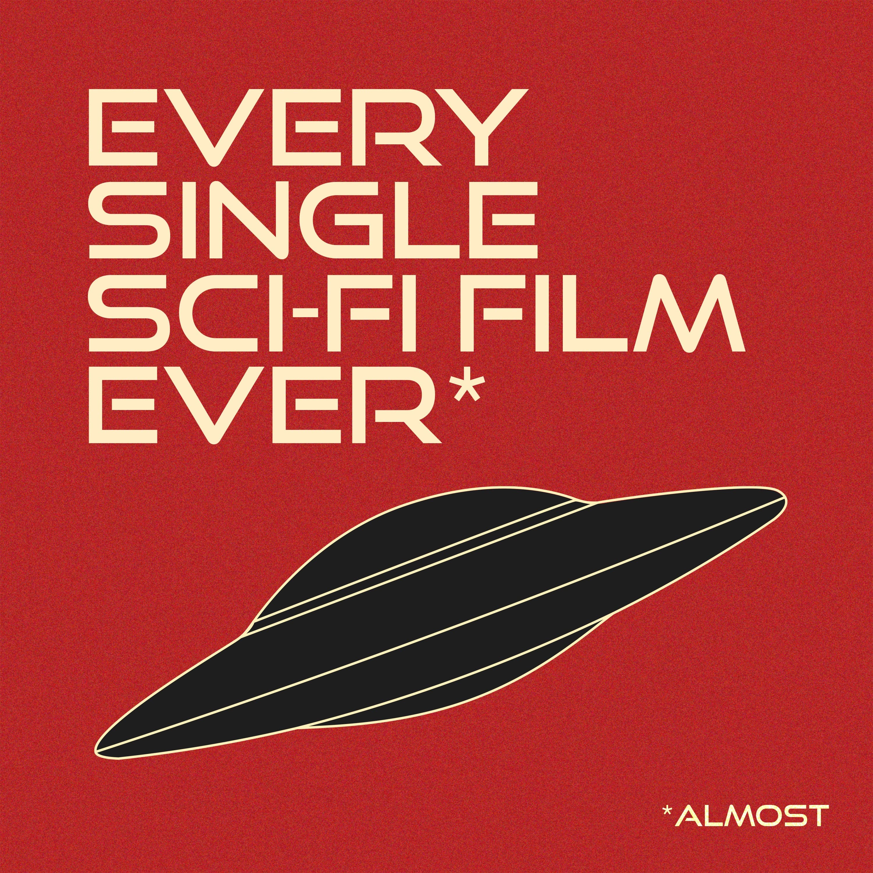 Every Single Sci-Fi Film Ever* podcast artwork