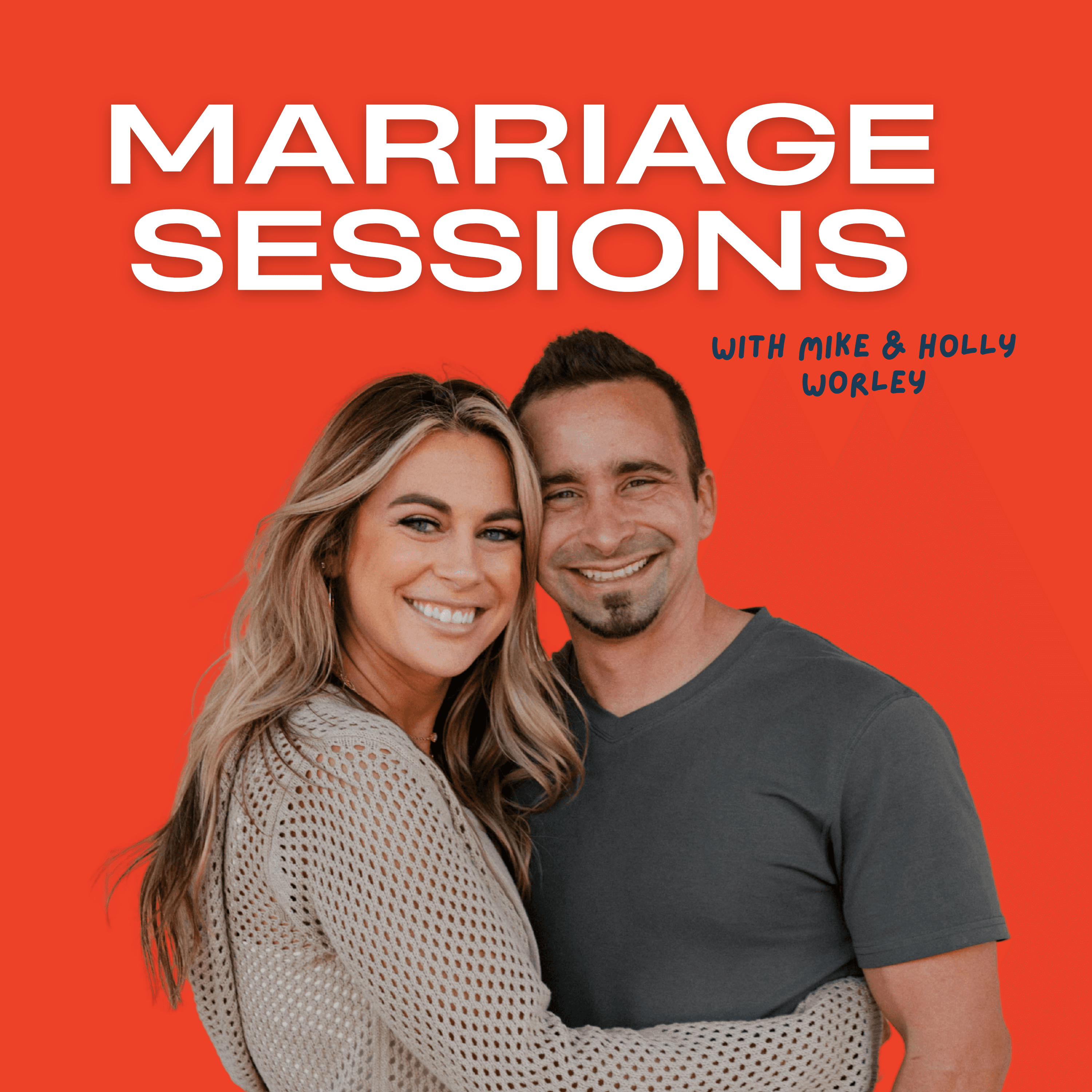 Marriage Sessions with Mike & Holly Worley podcast artwork