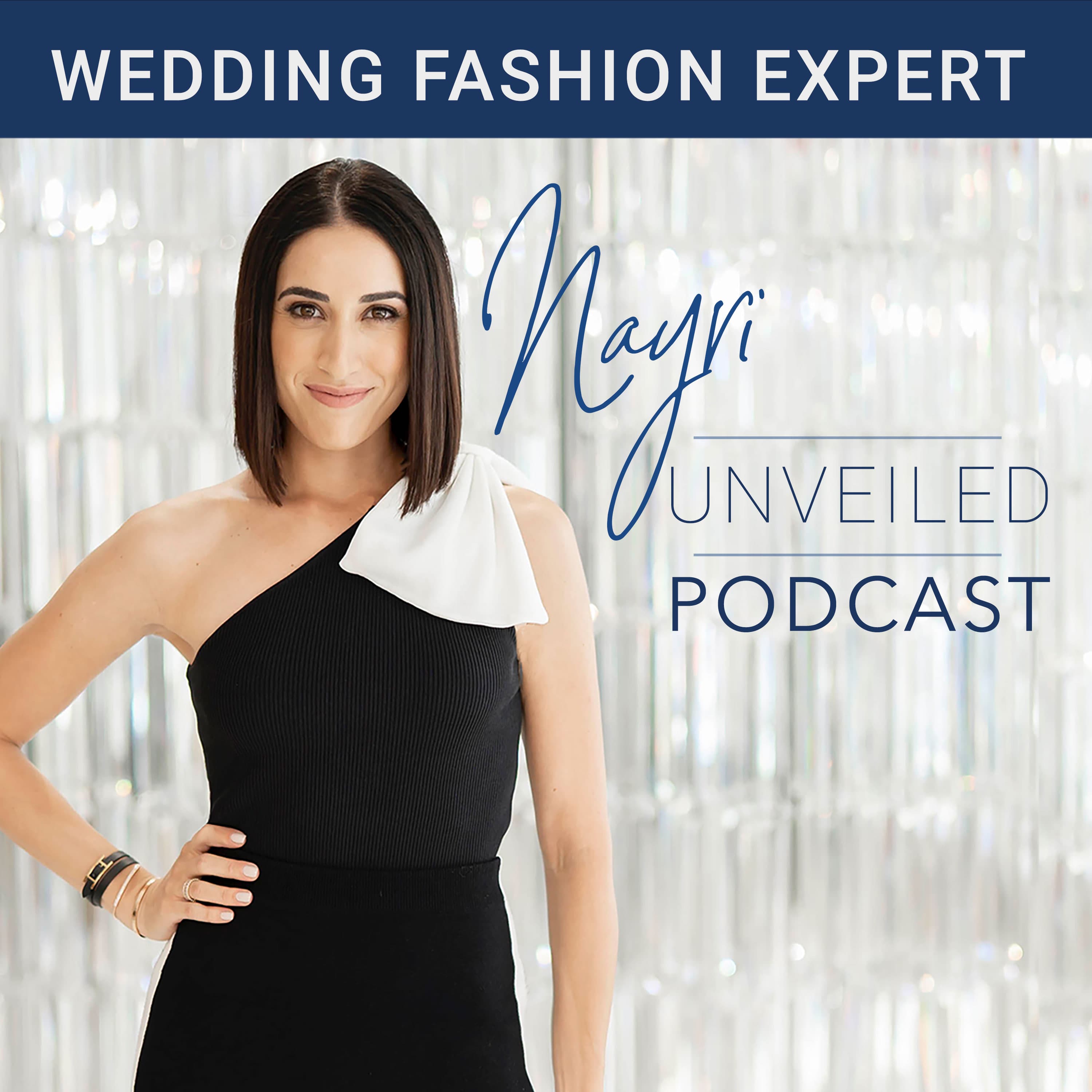 Nayri Unveiled Podcast - Wedding Fashion Expert podcast artwork