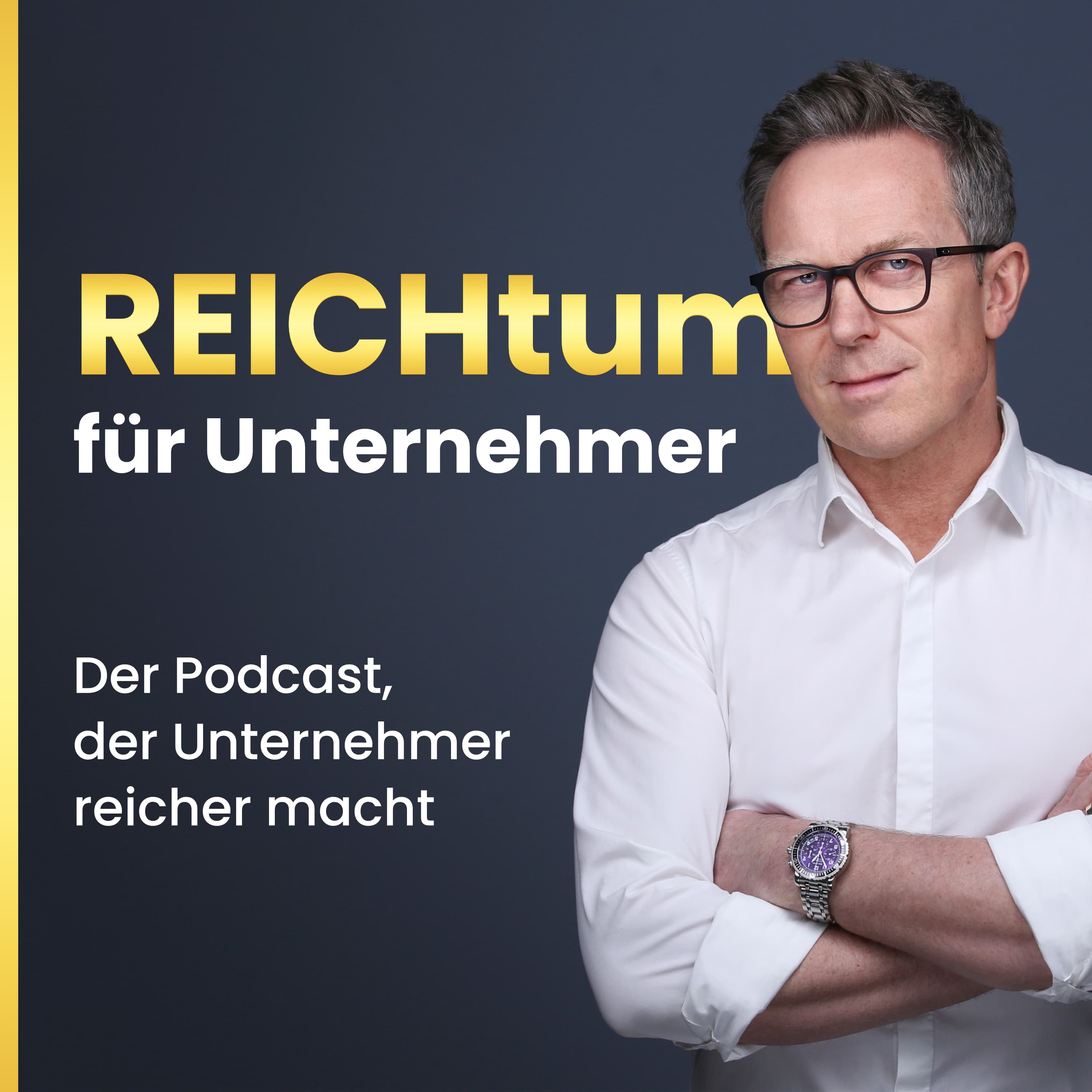 REICHtum für Unternehmer | Der Podcast, der Unternehmer reicher macht podcast artwork