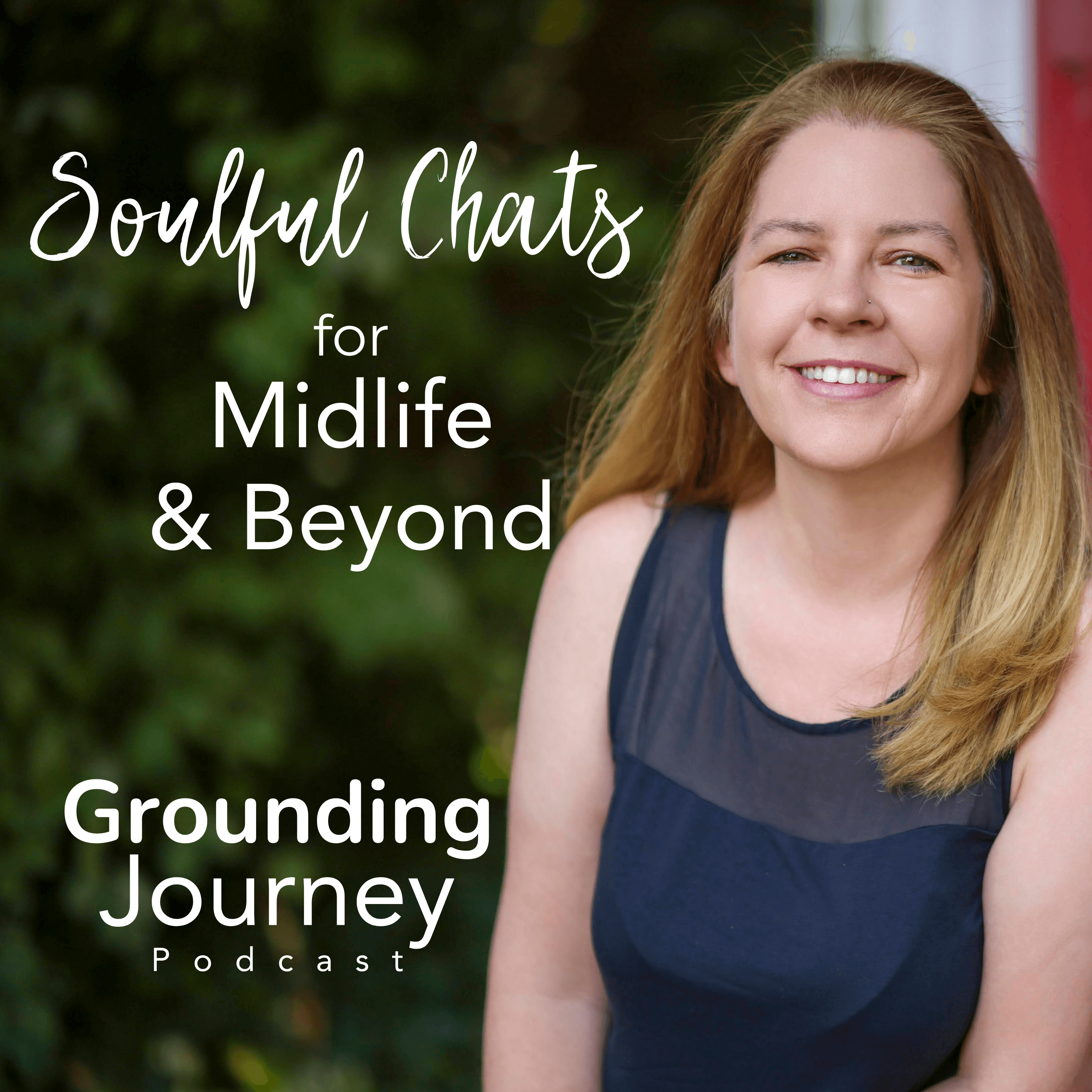 Grounding Journey - Soulful Chats for Midlife and Beyond podcast artwork