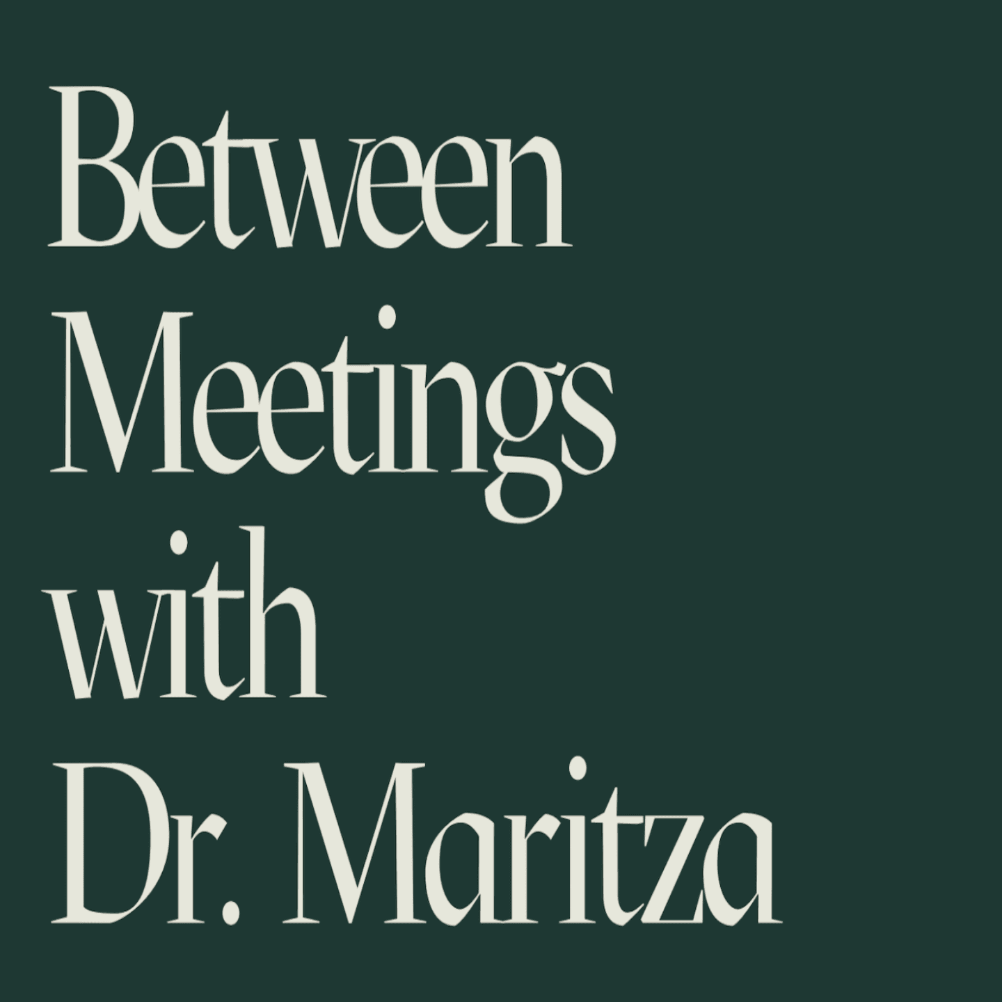 Between Meetings: Refill and Reset with Dr. Maritza podcast artwork